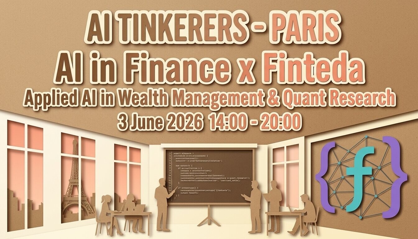 A promotional banner for an 'AI Tinkerers - Paris' event focusing on AI in Finance and Finteda, featuring a paper-cut style illustration of a presentation scene with the Eiffel Tower in the background.. Text: AI TINKERERS - PARIS
AI in Finance x Finteda
Applied AI in Wealth Management & Quant Research
3 June 2026 14:00 - 20:00
