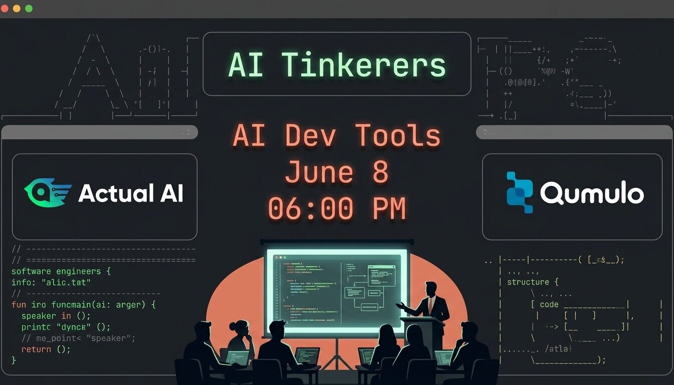 A promotional banner for an 'AI Tinkerers' event focused on 'AI Dev Tools', featuring logos for Actual AI and Qumulo alongside an illustration of a technical presentation.. Text: AI Tinkerers
AI Dev Tools
June 8
06:00 PM
Actual AI
Qumulo
software engineers {
info: "alic.tat"
}
fun iro funcmain(ai: arger) {
speaker in ();
printc "dyncr" ();
// me_point < "speaker";
return ();
}
structure {
[ code
[ ! ]
[ --- ]
/atla
}