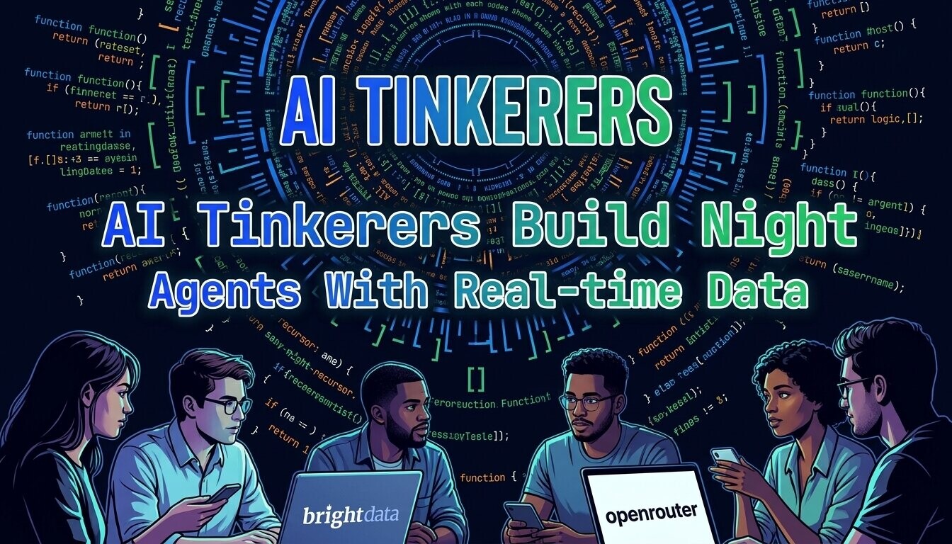 A promotional banner for an 'AI Tinkerers Build Night' event, featuring a digital illustration of people collaborating with laptops against a backdrop of glowing code.. Text: AI TINKERERS
AI Tinkerers Build Night
Agents With Real-time Data
brightdata
openrouter