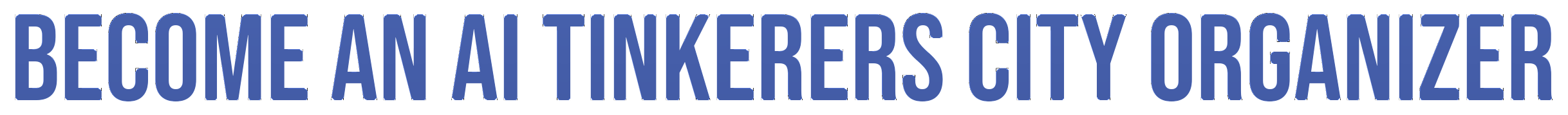 Become an AI Tinkerers City Organizer