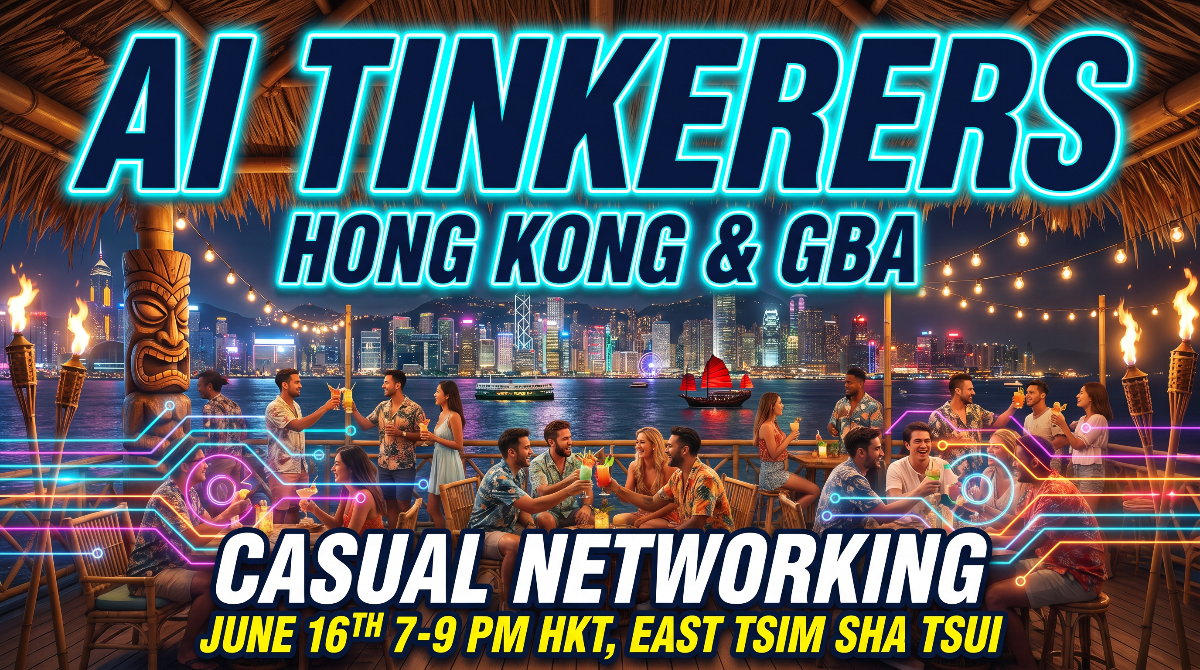 A vibrant promotional banner for an 'AI Tinkerers' casual networking event in Hong Kong, featuring people socializing at a tiki-style bar with the illuminated Victoria Harbour skyline in the background.. Text: AI TINKERERS
HONG KONG & GBA
CASUAL NETWORKING
JUNE 16TH 7-9 PM HKT, EAST TSIM SHA TSUI