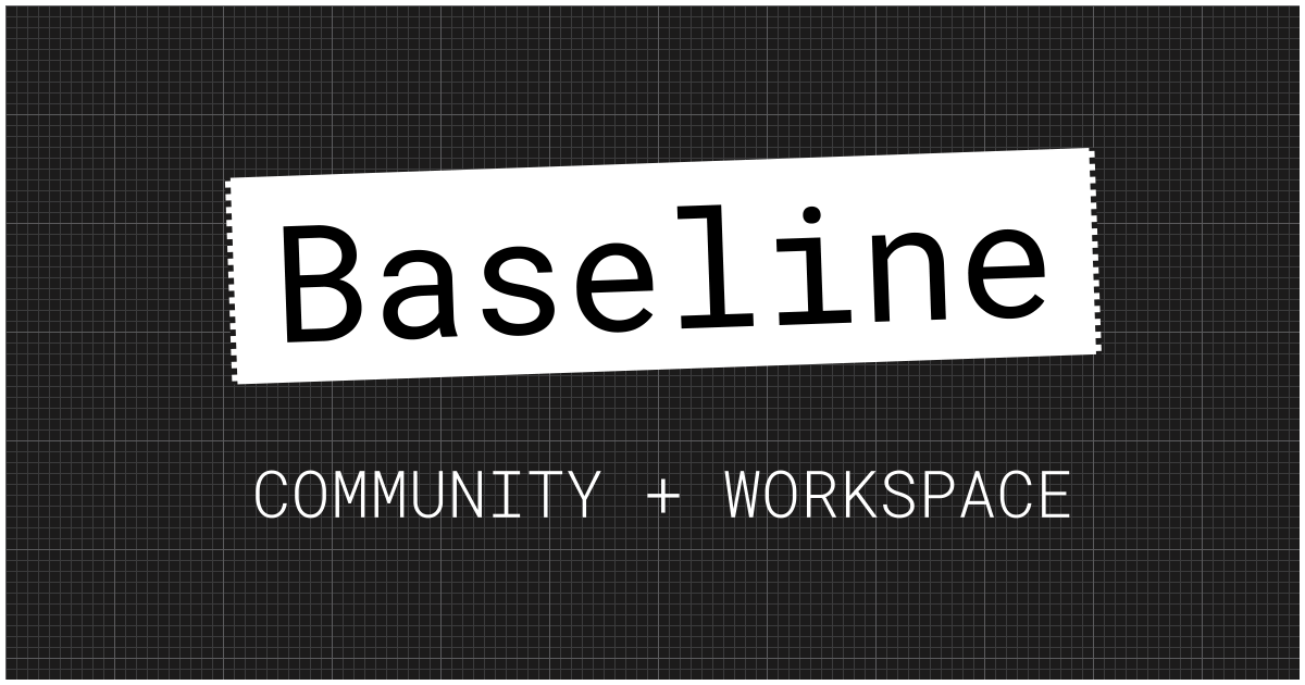 (Banner) A banner image with the name "Baseline" prominently displayed, along with the tagline "COMMUNITY + WORKSPACE". Text: Baseline COMMUNITY + WORKSPACE modern, minimal | Colors: #000000, #ffffff Note: The image functions as a banner, showcasing a name/brand ("Baseline") and a descriptive tagline, likely for a community workspace.