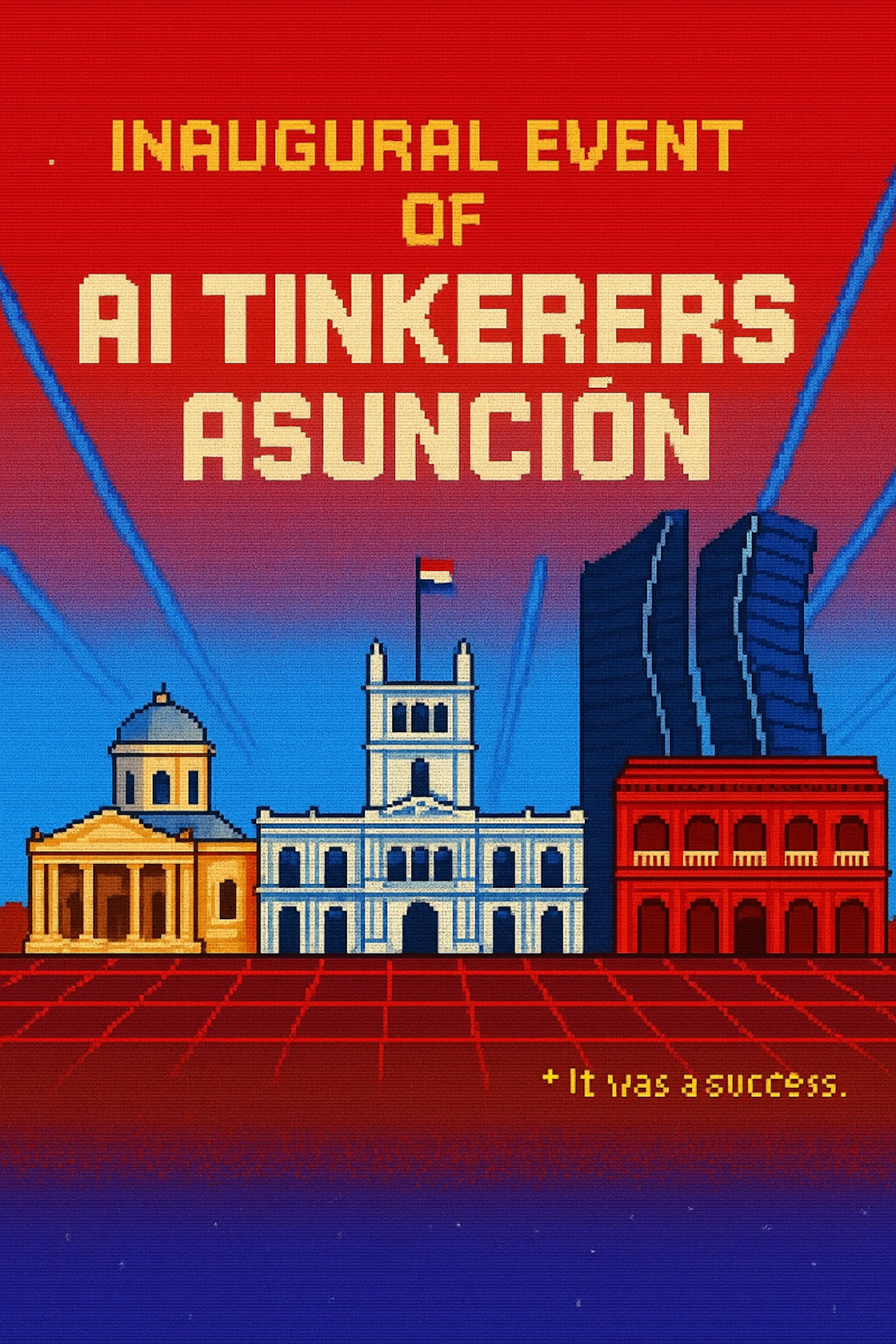 (Banner) A pixel-art style digital illustration serving as a poster or banner for the 'Inaugural Event of AI Tinkerers Asunción,' featuring a stylized cityscape against a red-to-blue gradient background with a grid pattern. Text: INAUGURAL EVENT OF AI TINKERERS ASUNCIÓN + It was a success. Pixel art, retro, digital, bold. | Colors: #E03030, #3030E0, #F0D090, #E0F0F0 Note: The image features prominent text advertising or commemorating a specific event ('Inaugural Event of AI Tinkerers Asunción') and uses a clear, structured layout with a background illustration, characteristic of a banner or poster.