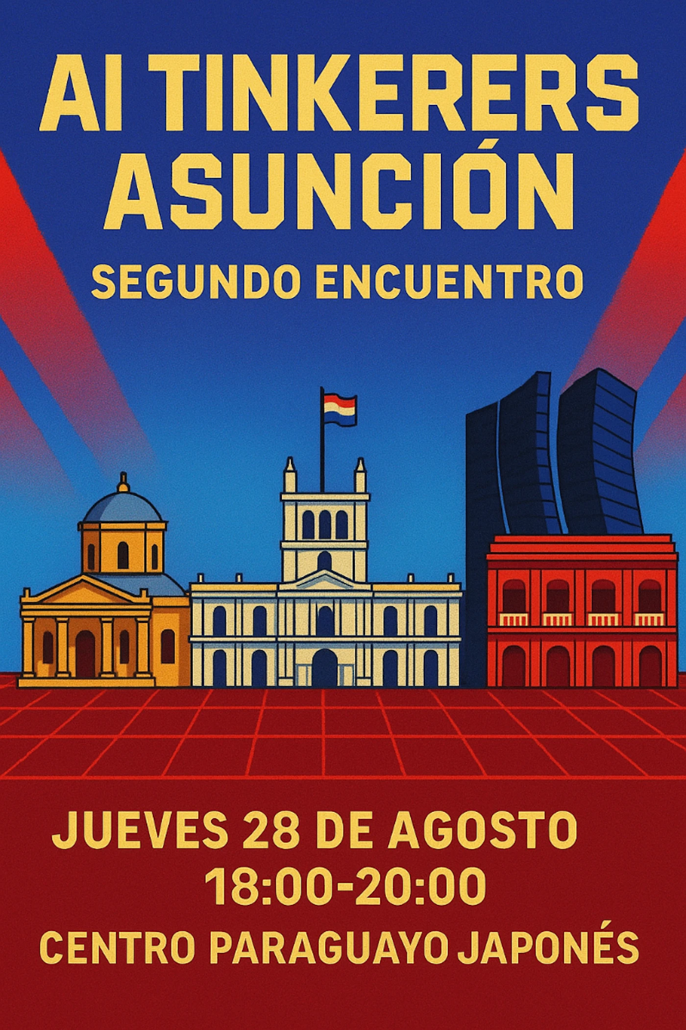 (Banner) A vibrant event poster for 'AI Tinkerers Asunción' featuring stylized illustrations of prominent buildings in Asunción, Paraguay, against a blue sky with red light rays, and event details at the bottom. Text: AI TINKERERS ASUNCIÓN SEGUNDO ENCUENTRO JUEVES 28 DE AGOSTO 18:00-20:00 CENTRO PARAGUAYO JAPONÉS Modern, geometric, and bold with a strong use of primary colors and flat illustrations. | Colors: #2745a5, #fccb03, #9f2424, #ffffff, #272727 Note: This image is clearly designed as a promotional graphic for an event, featuring large, prominent text along with illustrative elements and a distinct layout, which aligns with the characteristics of a banner.