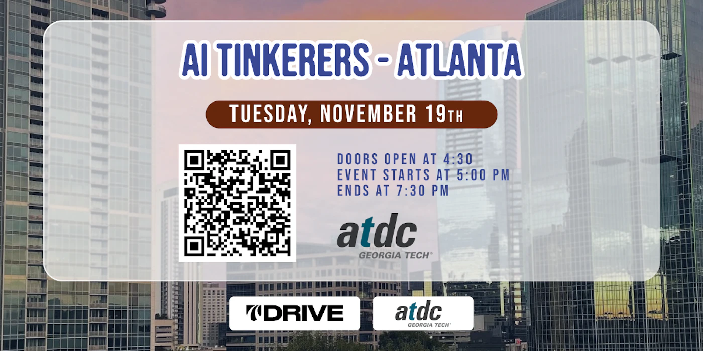 (Banner) A banner advertising an AI Tinkerers event in Atlanta on Tuesday, November 19th. Text: AI TINKERERS - ATLANTA TUESDAY, NOVEMBER 19TH DOORS OPEN AT 4:30 EVENT STARTS AT 5:00 PM ENDS AT 7:30 PM atdc GEORGIA TECH DRIVE atdc GEORGIA TECH modern, informative | Colors: #40527a, #8c5030, #ffffff Note: This image is clearly a promotional banner designed to advertise an event. It includes event details, date, time, and logos.
