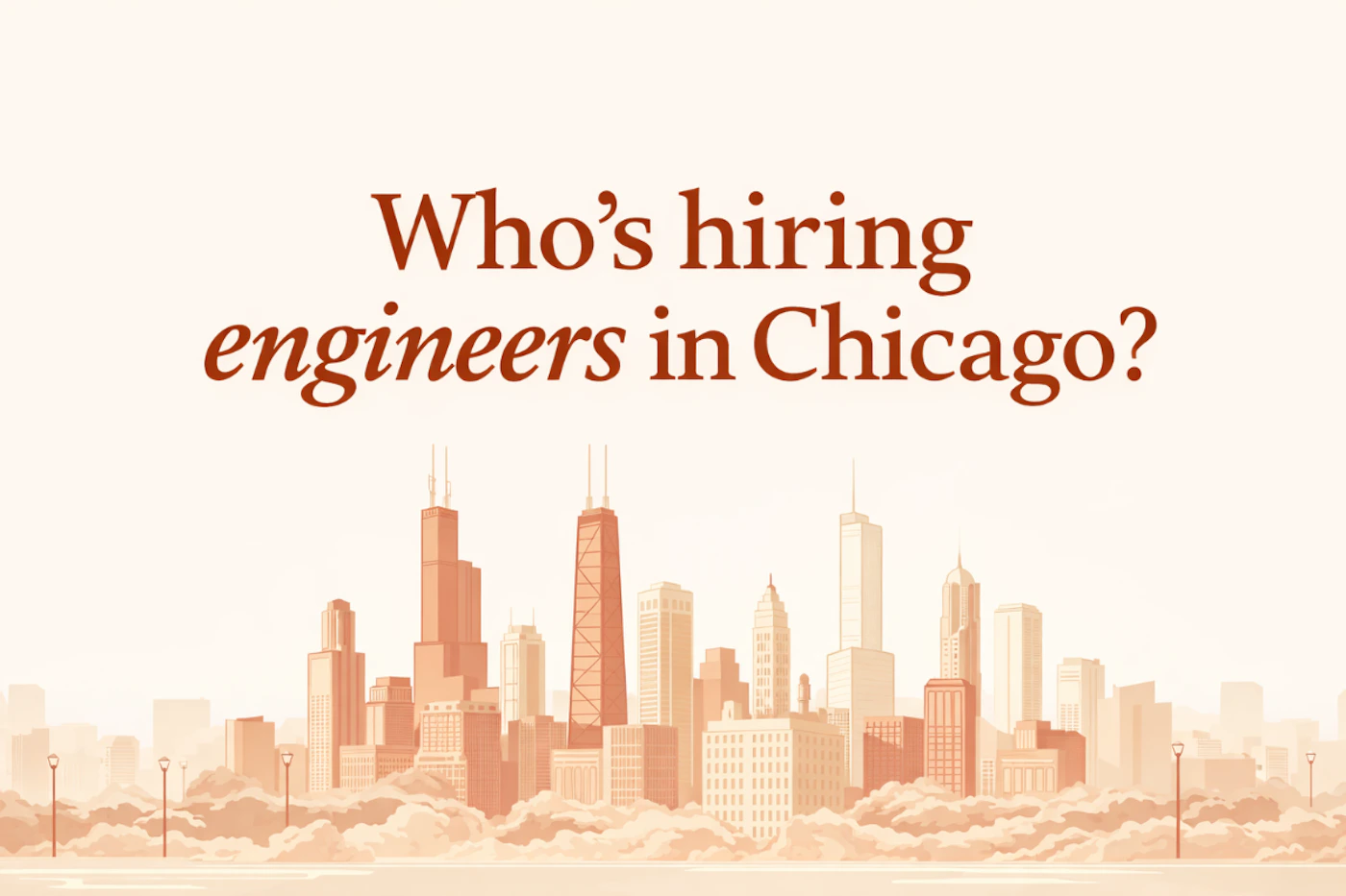 (Banner) A graphic featuring the text 'Who's hiring engineers in Chicago?' set against a stylized, peach-toned illustration of the Chicago skyline. Text: Who's hiring engineers in Chicago? Minimalist, modern, and warm-toned. | Colors: #FDF5ED, #8B3E2F, #E9A17F Note: The image functions as a promotional or informational header, combining a clear textual headline with a thematic background illustration.