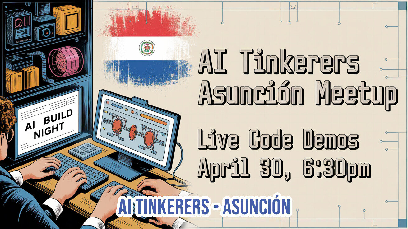 A promotional banner for an 'AI Tinkerers' meetup in Asunción, featuring a retro-tech illustration of people coding and the flag of Paraguay.. Text: AI Tinkerers Asunción Meetup
Live Code Demos
April 30, 6:30pm
AI BUILD NIGHT
AI TINKERERS - ASUNCIÓN