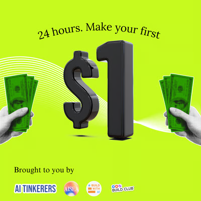 A promotional banner featuring a large, glossy black 3D graphic of a dollar sign and the number one ($1), set against a vibrant lime green background with hands holding green money bills on either side. The text suggests a quick way to earn money, likely advertising a course or program.. Text: 24 hours. Make your first
Brought to you by
AI TINKERERS
AISEA
BUILD WITH AI
BUILD CLUB