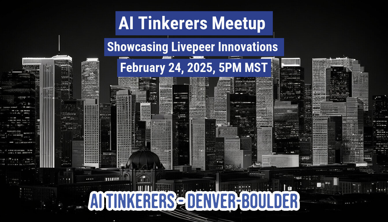 A banner advertising an AI Tinkerers Meetup in Denver-Boulder on February 24, 2025.. Text: AI Tinkerers Meetup
Showcasing Livepeer Innovations
February 24, 2025, 5PM MST
AI TINKERERS - DENVER-BOULDER