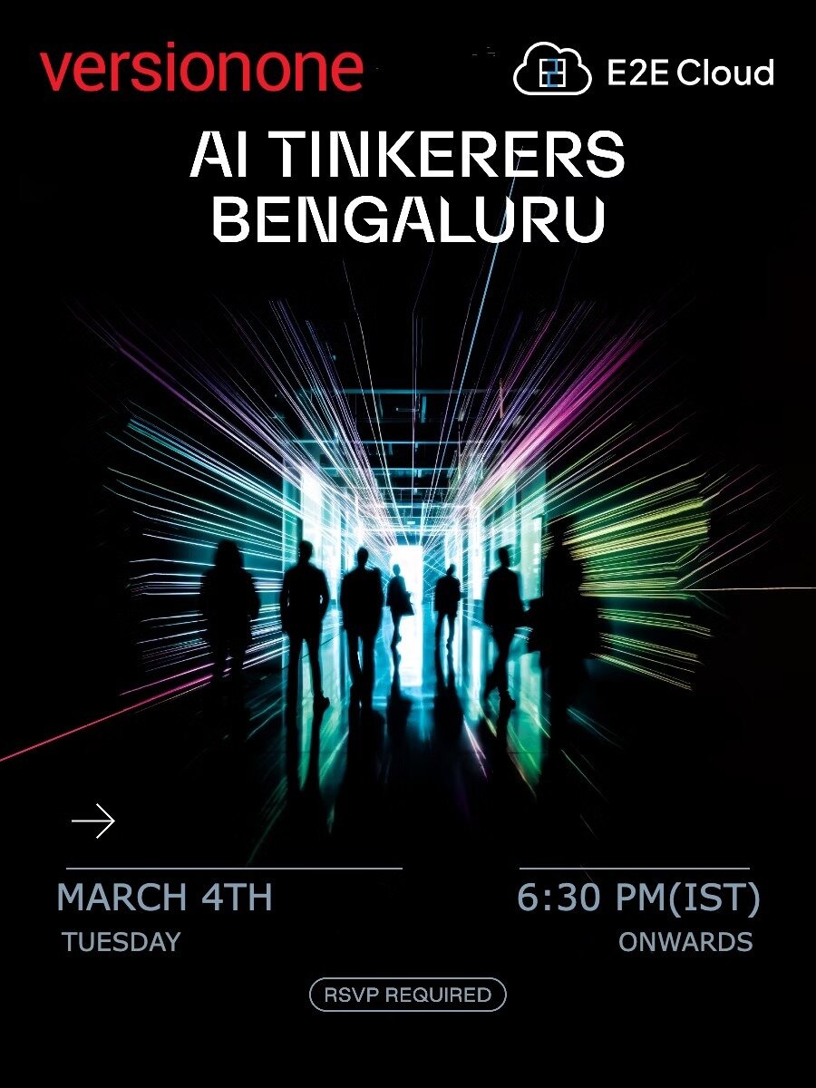 An advertisement for an AI Tinkerers event in Bengaluru, hosted by VersionOne and E2E Cloud.. Text: versionone
E2E Cloud
AI TINKERERS
BENGALURU
MARCH 4TH
TUESDAY
6:30 PM(IST)
ONWARDS
RSVP REQUIRED