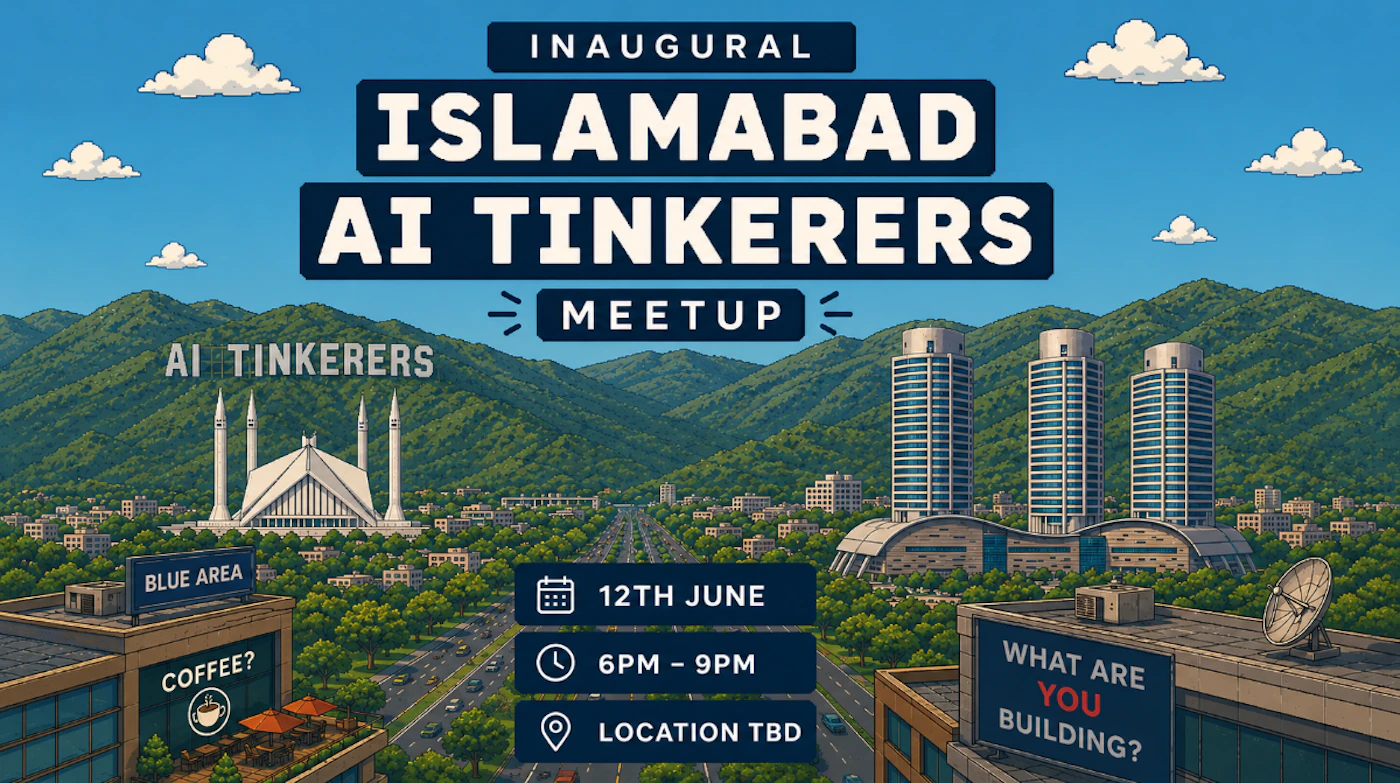 (Banner) A promotional banner for the 'Inaugural Islamabad AI Tinkerers Meetup' featuring a stylized digital illustration of Islamabad's cityscape and landmarks. Text: INAUGURAL ISLAMABAD AI TINKERERS MEETUP AI TINKERERS BLUE AREA COFFEE? 12TH JUNE 6PM - 9PM LOCATION TBD WHAT ARE YOU BUILDING? Modern digital illustration with a pixel-art aesthetic and bold sans-serif typography. | Colors: #0a1c36, #4a7c44, #7fb3d5, #ffffff Note: The image is a promotional graphic designed to advertise a specific event, combining bold headlines with logistical details and a thematic background.