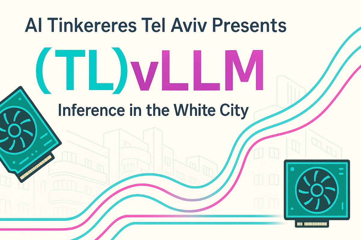 This is a promotional banner advertising a tech event titled '(TL)vLLM: Inference in the White City,' presented by AI Tinkereres Tel Aviv.. Text: AI Tinkereres Tel Aviv Presents (TL)vLLM Inference in the White City