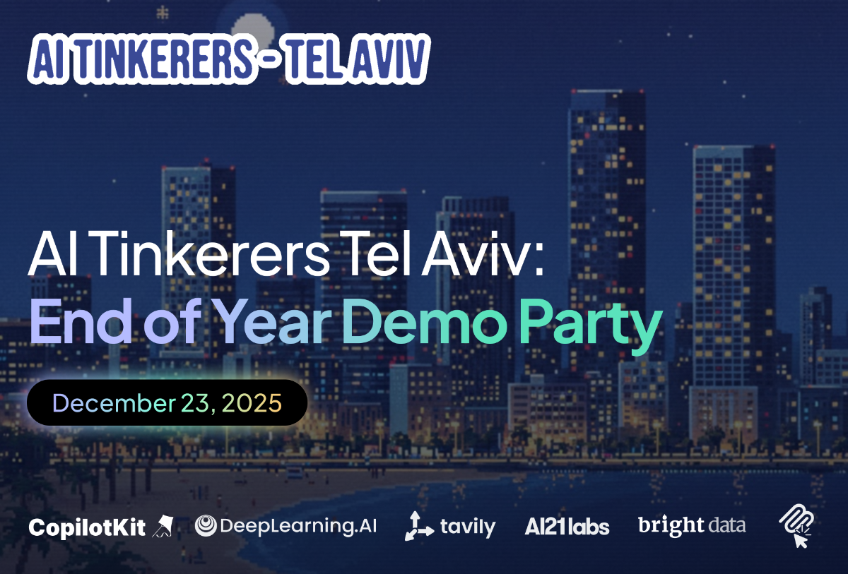 A promotional banner for the 'AI Tinkerers Tel Aviv: End of Year Demo Party,' showing the event details and sponsor logos against a pixel-art illustration of a nighttime city skyline.. Text: AI TINKERERS-TEL AVIV AI Tinkerers Tel Aviv: End of Year Demo Party December 23, 2025 CopilotKit DeepLearning.AI tavily AI21 labs bright data