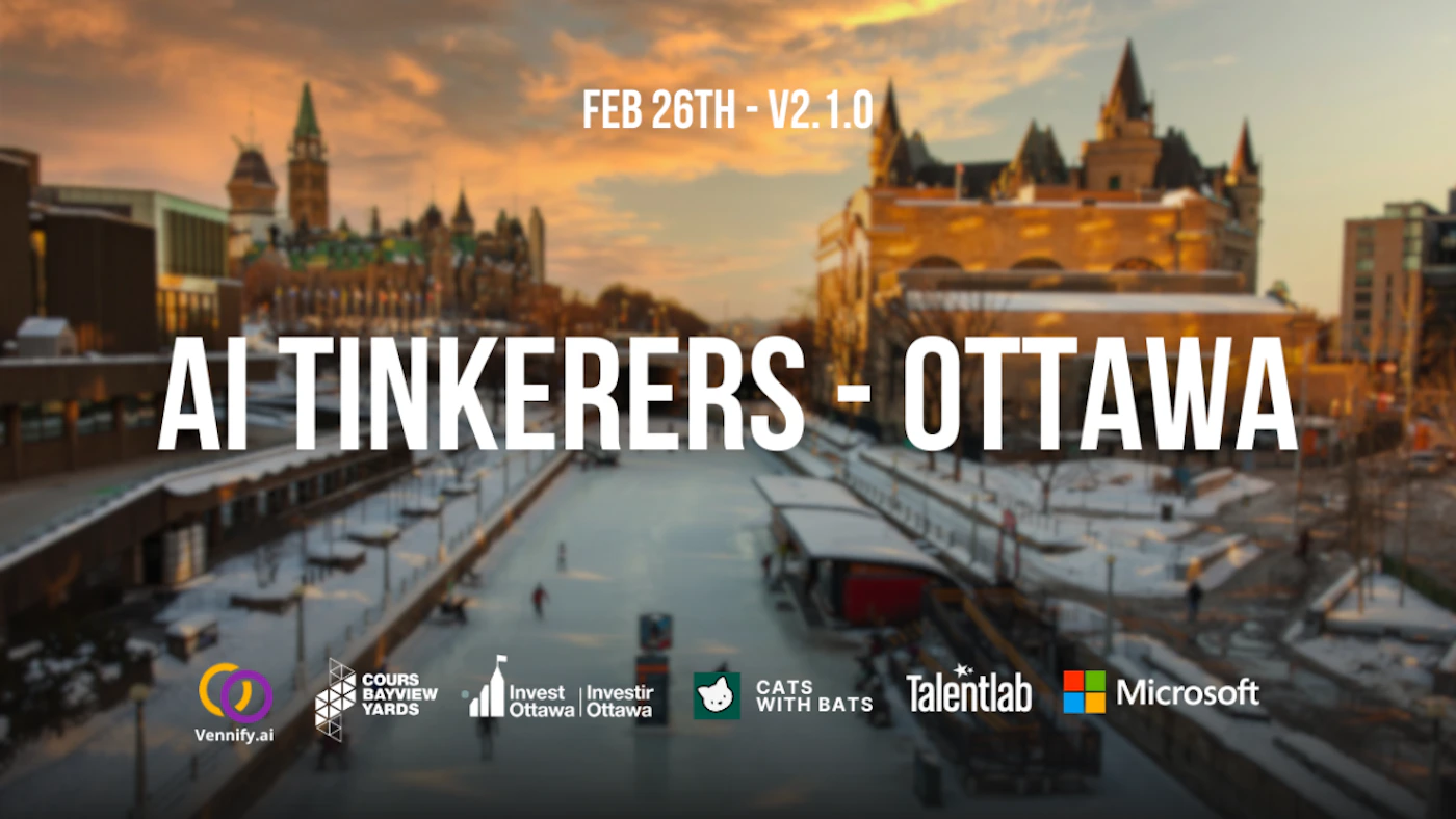 (Banner) A banner advertising an AI Tinkerers event in Ottawa on February 26th, version 2.1.0. The background image shows a snowy canal and city view at sunset. Text: FEB 26TH - V2.1.0 AI TINKERERS - OTTAWA Vennify.ai COURS BAYVIEW YARDS Invest Ottawa Investir Ottawa CATS WITH BATS Talentlab Microsoft modern Note: The image is clearly a promotional banner for an event, featuring a headline, date, location, and sponsor logos.