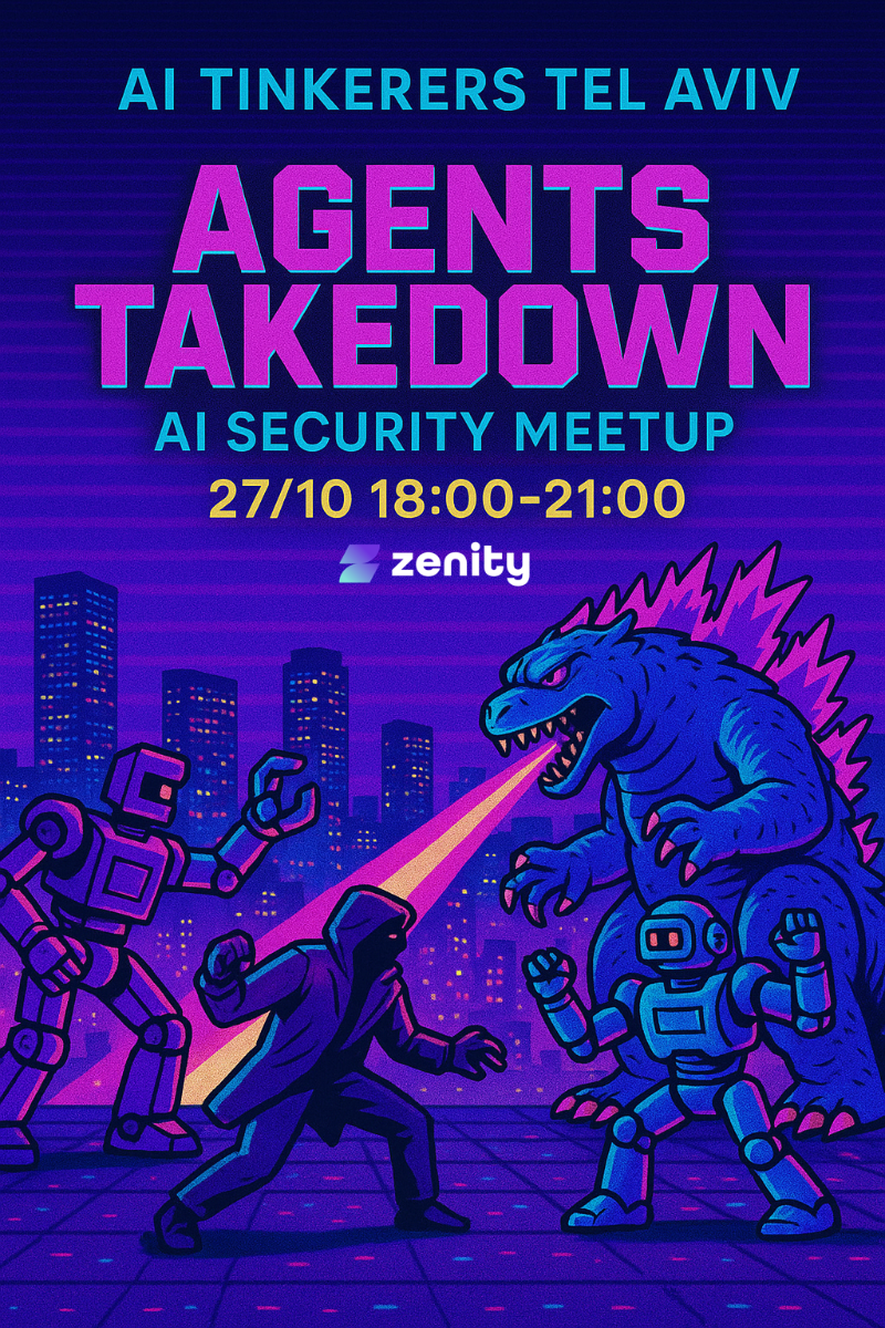 A vibrant, neon-colored digital banner advertising the 'AI Tinkers Tel Aviv Agents Takedown' meetup, featuring a stylized illustration of a giant blue monster, robots, and a cloaked figure fighting against a futuristic, purple cityscape.. Text: AI TINKERERS TEL AVIV AGENTS TAKEDOWN AI SECURITY MEETUP 27/10 18:00-21:00 zenity