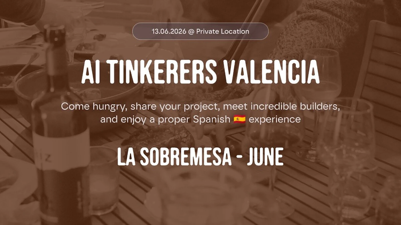 (Banner) A promotional event banner for 'AI Tinkerers Valencia' featuring details about an upcoming social gathering called 'La Sobremesa - June' set against a warm, sepia-toned background of a dining table with wine bottles and glasses. Text: 13.06.2026 @ Private Location AI TINKERERS VALENCIA Come hungry, share your project, meet incredible builders, and enjoy a proper Spanish 🇪🇸 experience LA SOBREMESA - JUNE Warm, modern, minimalist with clean white typography | Colors: #6e4a3b, #ffffff Note: The image is a promotional digital banner designed to advertise an event, featuring centered text overlays, date information, and a call-to-action over a stylized background photo.