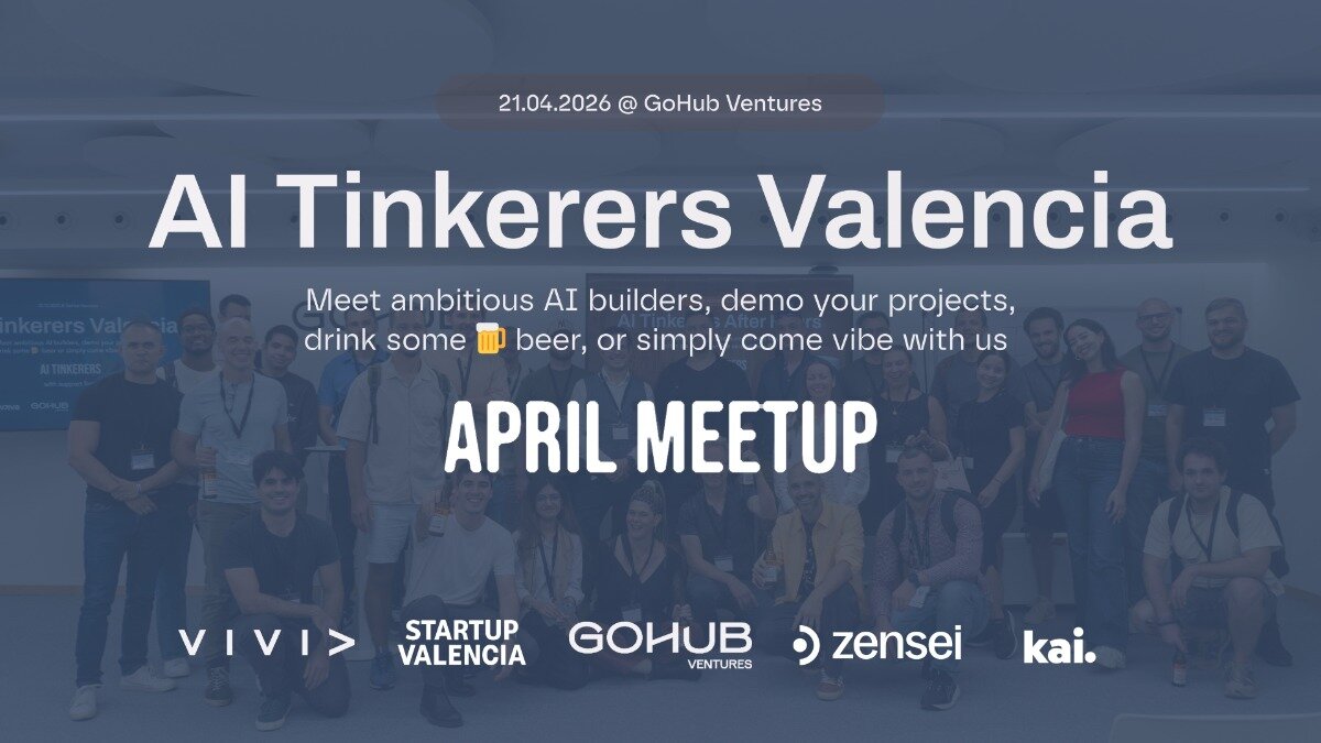 A promotional banner for an AI Tinkerers Valencia meetup, featuring a group photo of attendees with event details and sponsor logos overlaid.. Text: 21.04.2026 @ GoHub Ventures
AI Tinkerers Valencia
Meet ambitious AI builders, demo your projects, drink some 🍺 beer, or simply come vibe with us
APRIL MEETUP
VIVI> STARTUP VALENCIA GOHUB VENTURES zensei kai.