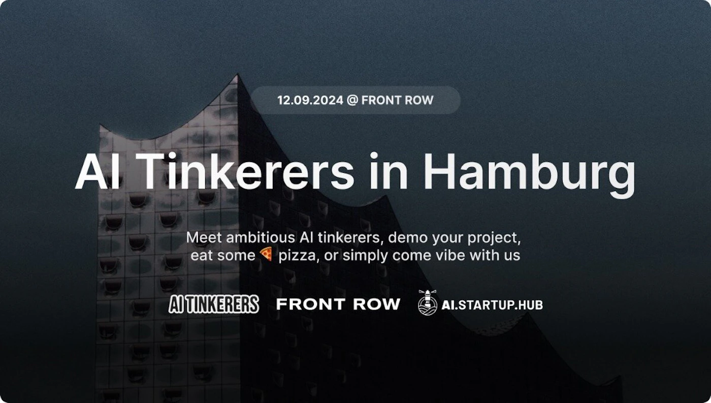 (Banner) A banner advertising an event for AI Tinkerers in Hamburg, featuring a dark image of a modern building. Text: 12.09.2024 @ FRONT ROW Al Tinkerers in Hamburg Meet ambitious Al tinkerers, demo your project, eat some 🍕 pizza, or simply come vibe with us AI TINKERERS FRONT ROW AI.STARTUP.HUB modern, minimal | Colors: #263238, #ffffff, #f44336 Note: The image is clearly a promotional banner for an event. It features a headline, event details, and organizer logos, all characteristic of a banner design.