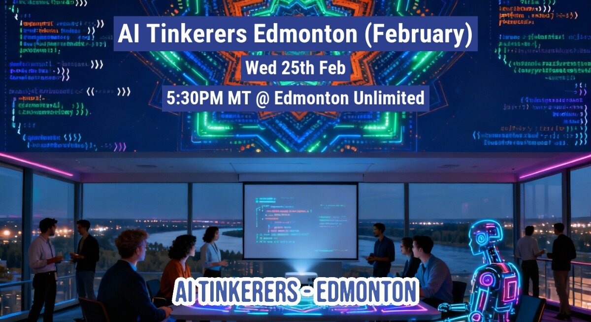 A promotional banner for the 'AI Tinkerers Edmonton' event, featuring white text overlaid on a dark, futuristic image of a tech meetup taking place in a high-rise room overlooking a city at night, accented by neon lighting and a digital robot graphic.. Text: AI Tinkerers Edmonton (February)
Wed 25th Feb
5:30PM MT @ Edmonton Unlimited
AI TINKERERS-EDMONTON