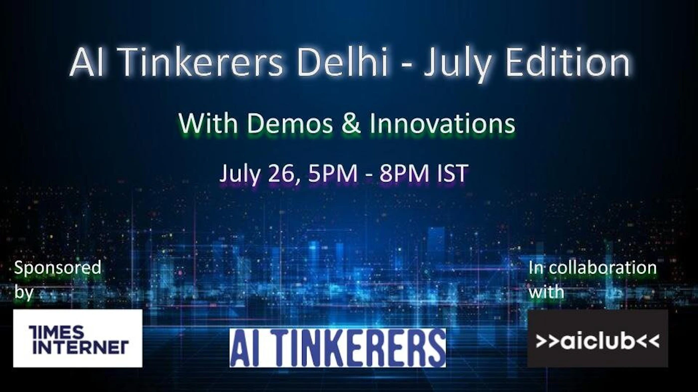(Banner) The image is a digital banner advertising the 'AI Tinkerers Delhi - July Edition' event, featuring event details, date, time, and logos of sponsors and collaborators against a dark, futuristic cityscape background. Text: AI Tinkerers Delhi - July Edition With Demos & Innovations July 26, 5PM - 8PM IST Sponsored by TIMES INTERNET AI TINKERERS In collaboration with >>aiclub<< Modern, digital, and tech-oriented, with glowing text effects. | Colors: #1a2233, #ffffff, #00ff00, #cc66ff, #0099ff Note: This image is a promotional graphic designed to advertise an event. It features a clear layout with headlines, event details, and logos, all characteristic of a banner or event poster.