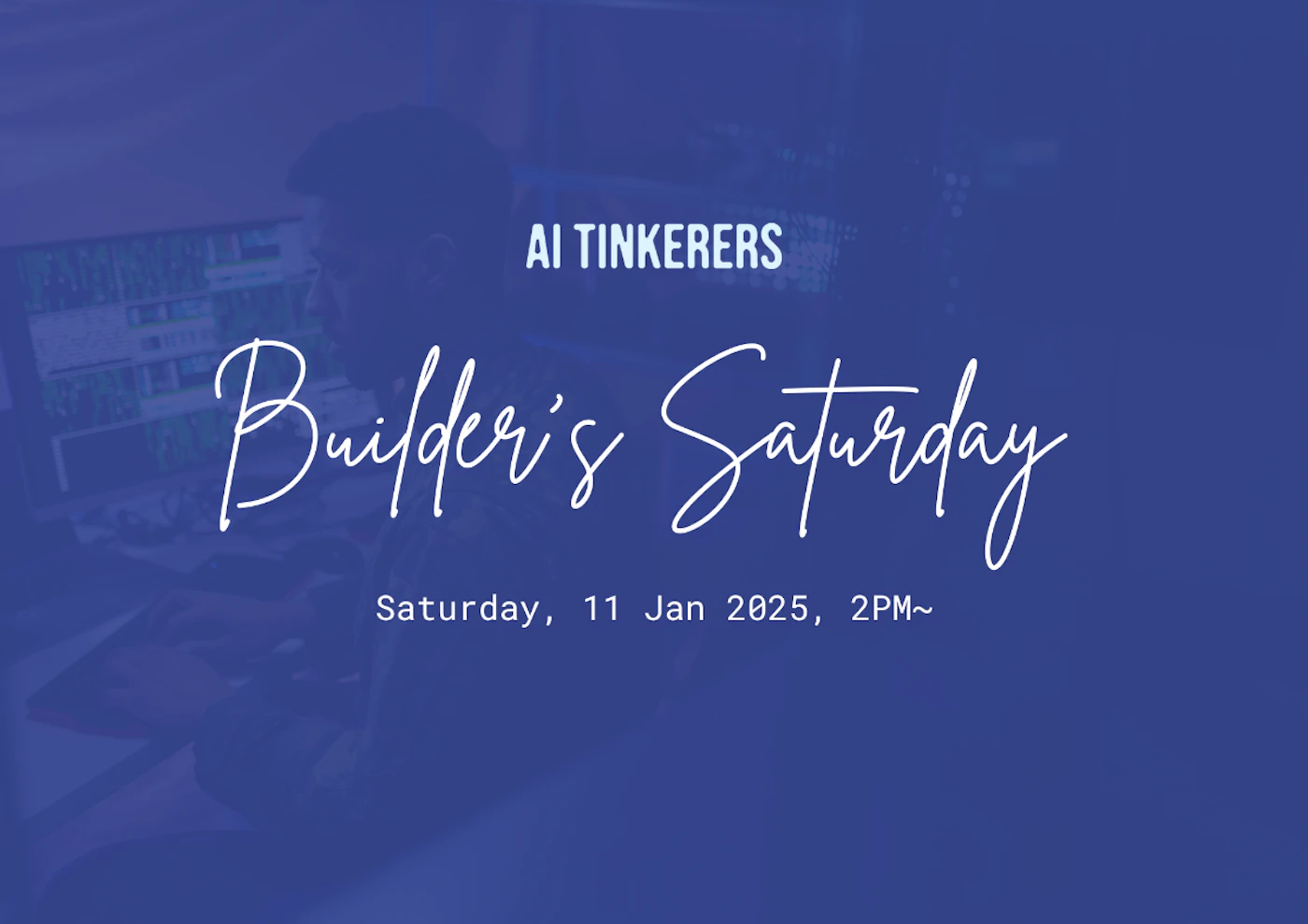 (Banner) A banner advertising a Builder's Saturday event hosted by AI Tinkerers. Text: AI TINKERERS Builder's Saturday Saturday, 11 Jan 2025, 2PM~ modern, minimal | Colors: #283782, #FFFFFF Note: The image is a promotional graphic with event details, clearly designed as a banner for announcement purposes.