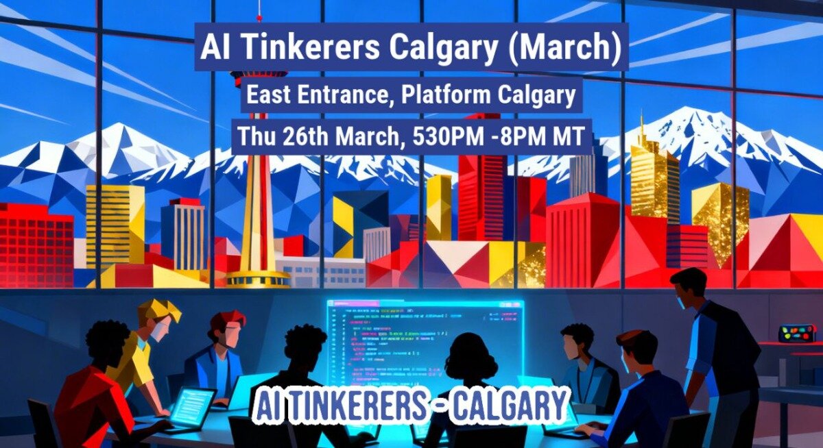 A vibrant digital illustration promoting an 'AI Tinkerers' event in Calgary, featuring people working on laptops against a stylized backdrop of the city skyline and mountains.. Text: AI Tinkerers Calgary (March)
East Entrance, Platform Calgary
Thu 26th March, 530PM -8PM MT
AI TINKERERS - CALGARY