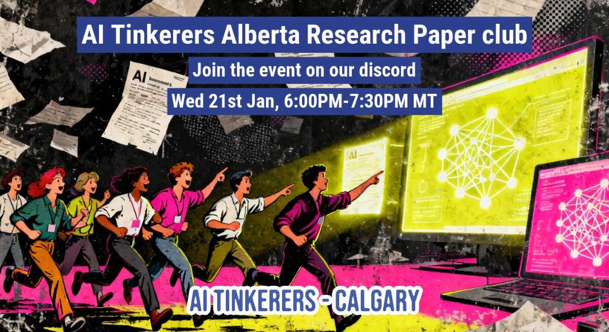A promotional graphic advertising the 'AI Tinkerers Alberta Research Paper club' event, featuring a stylized, comic-book illustration of people running towards glowing screens displaying neural network diagrams.. Text: AI Tinkerers Alberta Research Paper club
Join the event on our discord
Wed 21st Jan, 6:00PM-7:30PM MT
AI TINKERERS-CALGARY