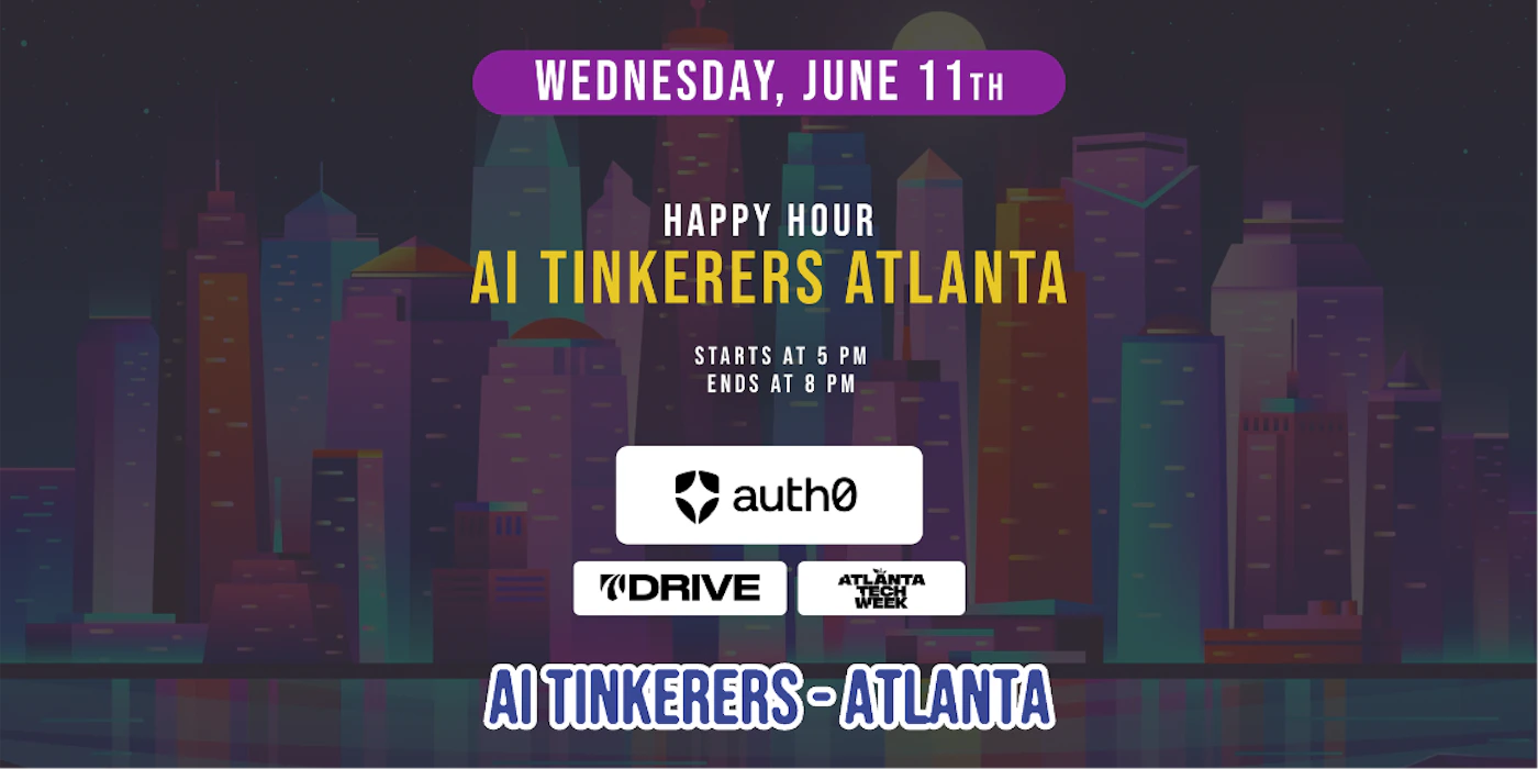 (Banner) The image is a digital banner advertising a 'Happy Hour AI Tinkerers Atlanta' event, featuring a stylized, colorful cityscape at night as its background. Text: WEDNESDAY, JUNE 11TH HAPPY HOUR AI TINKERERS ATLANTA STARTS AT 5 PM ENDS AT 8 PM auth0 7DRIVE ATLANTA TECH WEEK AI TINKERERS - ATLANTA Modern, digital, and vibrant with a flat design aesthetic for the cityscape elements. | Colors: #2C2C46, #FDCB00, #8E3EAE, #FFFFFF, #2E4F4F Note: This image is designed to convey information about an event through a combination of prominent text and a visually appealing background, which is characteristic of a banner used for advertising or announcements.