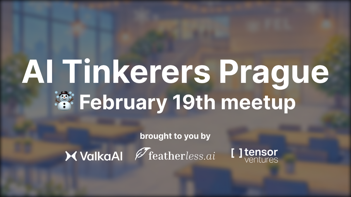 A promotional banner for the 'AI Tinkerers Prague February 19th meetup,' featuring large white text and sponsor logos overlaid on a heavily blurred photograph of an indoor venue with tables and chairs.. Text: AI Tinkerers Prague February 19th meetup brought to you by ValkaAI featherless.ai tensor ventures