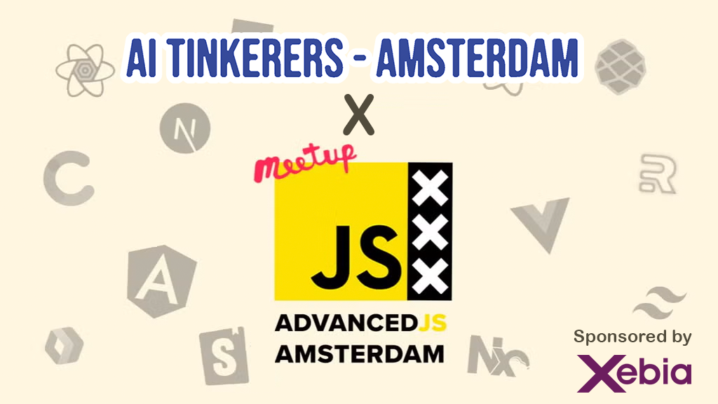 This image appears to be a banner advertising an AI Tinkerers meetup in Amsterdam focused on Advanced JavaScript. It features logos and text related to the event and its sponsor.. Text: AI TINKERERS - AMSTERDAM
X
Meetup
JS
ADVANCEDJS
AMSTERDAM
Sponsored by
Xebia