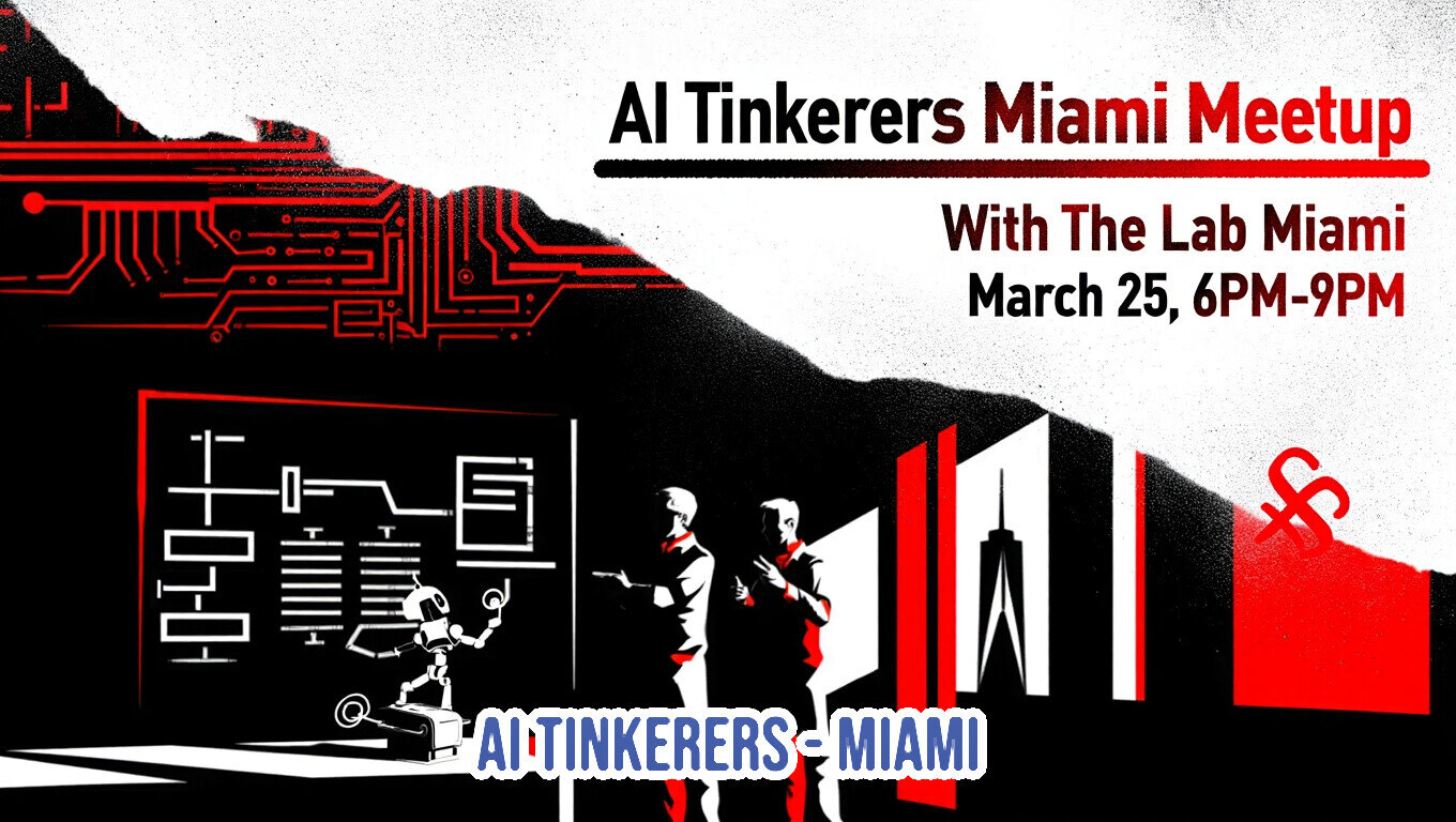 A promotional banner for the AI Tinkerers Miami Meetup, featuring high-contrast red, black, and white graphics with circuit patterns, silhouettes of people, and a robot.. Text: AI Tinkerers Miami Meetup
With The Lab Miami
March 25, 6PM-9PM
AI TINKERERS MIAMI