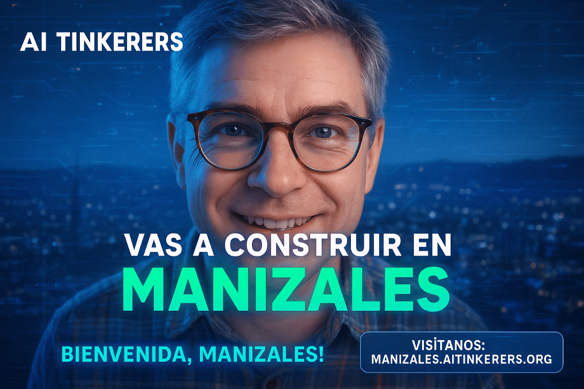 The image is a promotional banner featuring a man with glasses and text in Spanish, advertising AI Tinkerers in Manizales. The banner has a blue and green color scheme and a digital background.. Text: AI TINKERERS
VAS A CONSTRUIR EN
MANIZALES
BIENVENIDA, MANIZALES!
VISÍTANOS:
MANIZALES.AITINKERERS.ORG