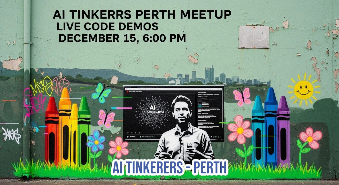 (Banner) A promotional banner advertising the 'AI Tinkerers Perth Meetup' featuring live code demos on December 15th, set against a background resembling a grungy, graffiti-covered wall with colorful illustrations of crayons, flowers, and butterflies. Text: AI TINKERRS PERTH MEETUP LIVE CODE DEMOS DECEMBER 15, 6:00 PM AI ARCHITECTURE AI TINKERERS - PERTH Bold and contrasting; combines urban/grungy textures with bright, childlike illustration elements. | Colors: #5A8C69, #000000, #FF0000, #FFFF00, #3366CC Note: The image is a digitally designed promotional flyer or poster intended to advertise a specific event, characterized by structured text layout and layered graphic elements.