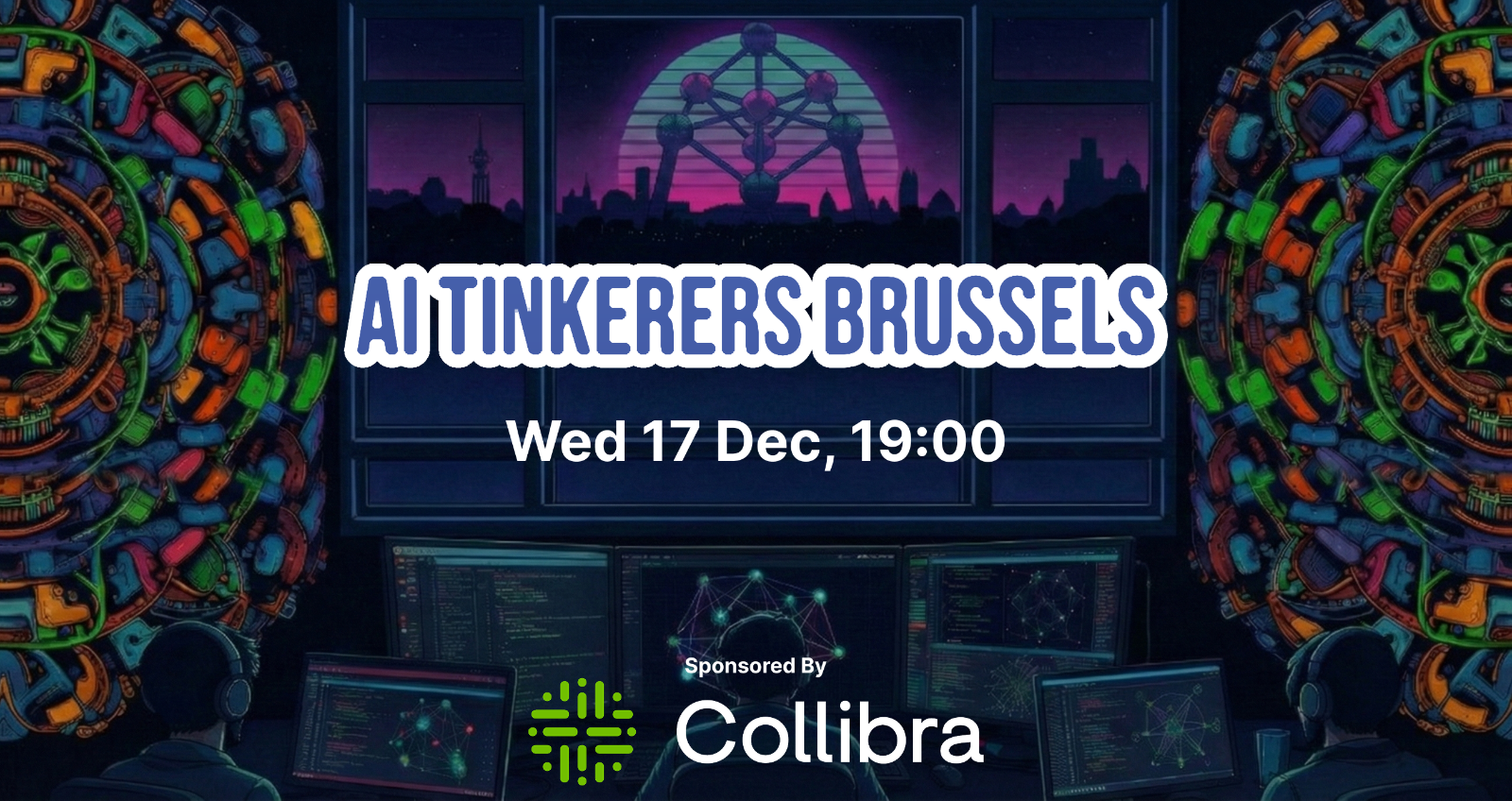 A vibrant digital banner advertising the 'AI TINKERERS BRUSSELS' event, featuring a dark, stylized illustration of a coder working amidst multiple monitors, set against a cyberpunk cityscape background that includes the Atomium structure.. Text: AI TINKERERS BRUSSELS
Wed 17 Dec, 19:00
Sponsored By
Collibra