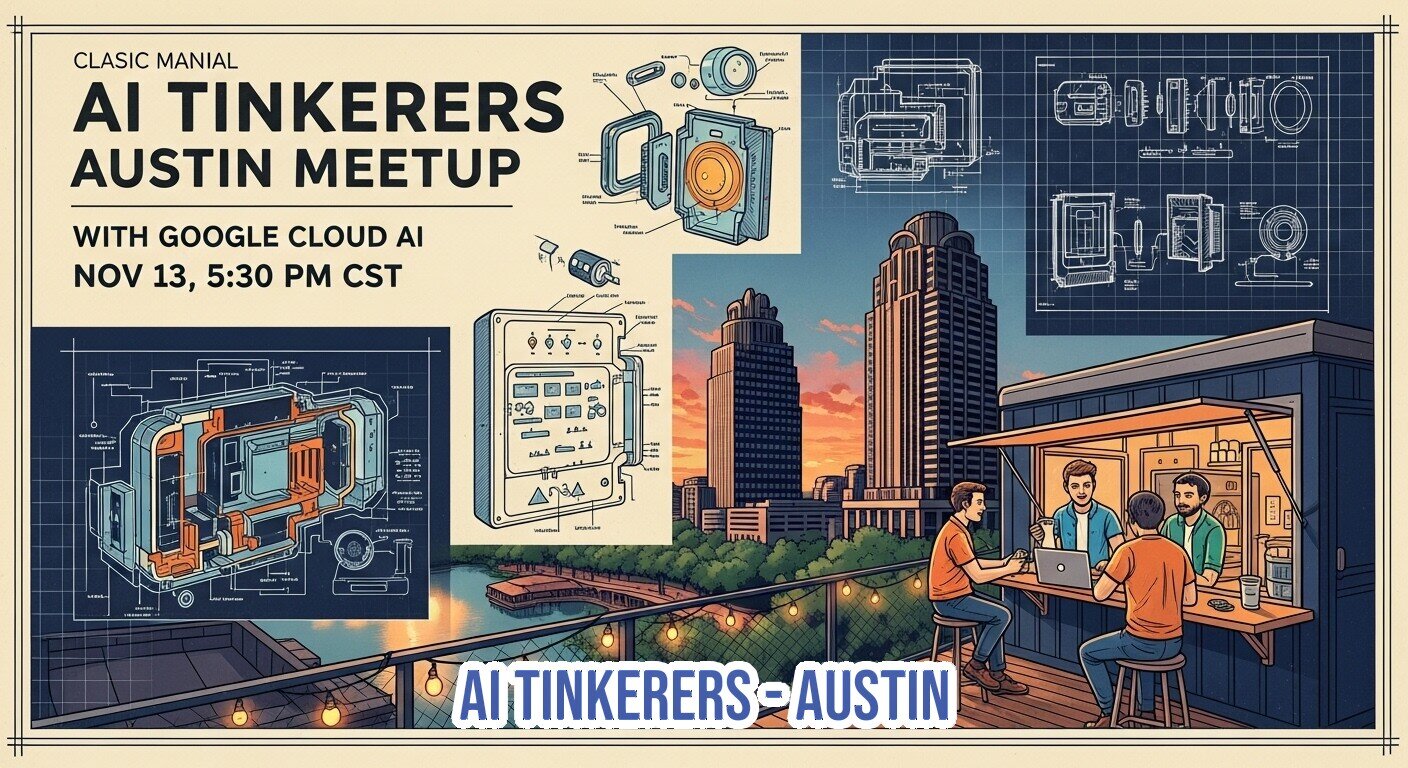A promotional banner for the 'AI Tinkerers Austin Meetup' featuring a stylized illustration of a rooftop gathering overlooking a cityscape, overlaid with technical blueprint diagrams.. Text: CLASIC MANIAL
AI TINKERERS
AUSTIN MEETUP
WITH GOOGLE CLOUD AI
NOV 13, 5:30 PM CST
AI TINKERERS - AUSTIN