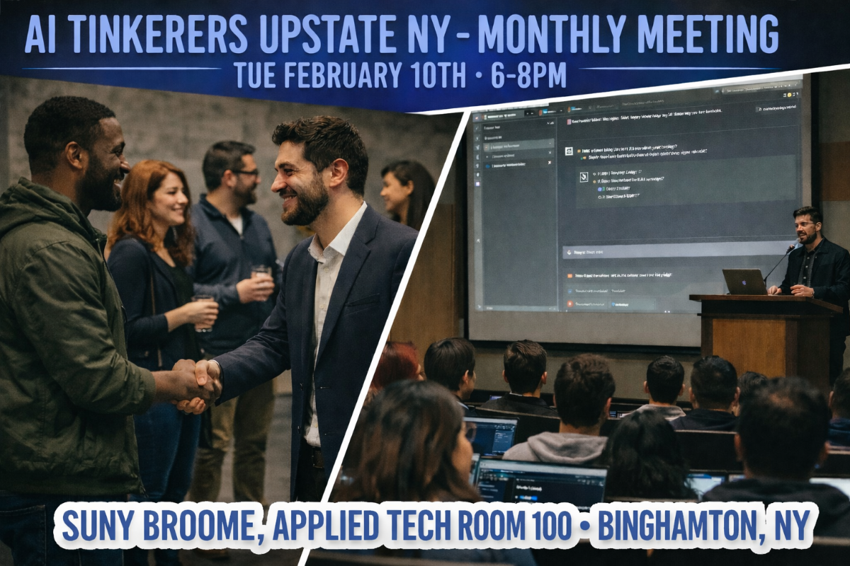 A promotional banner for the 'AI Tinkerers Upstate NY - Monthly Meeting,' featuring a collage of two photographic scenes: networking/socializing and a technical presentation to a large audience.. Text: AI TINKERERS UPSTATE NY - MONTHLY MEETING TUE FEBRUARY 10TH • 6-8PM SUNY BROOME, APPLIED TECH ROOM 100 • BINGHAMTON, NY