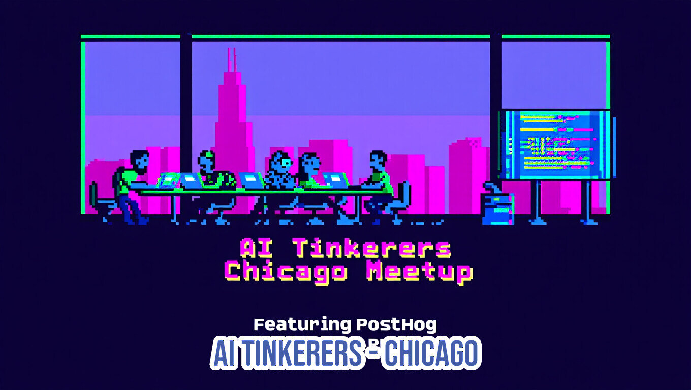 A promotional banner for the 'AI Tinkerers Chicago Meetup' featuring PostHog, displayed in a retro 8-bit pixel art style with neon colors.. Text: AI Tinkerers Chicago Meetup Featuring PostHog AI TINKERERS CHICAGO