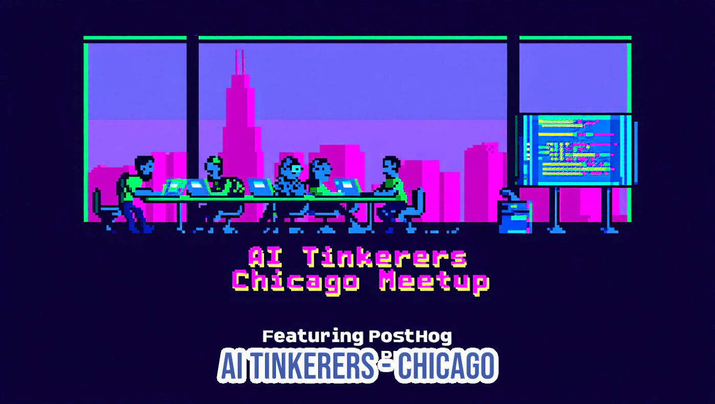 (Banner) A promotional banner for the 'AI Tinkerers Chicago Meetup' featuring PostHog, displayed in a retro 8-bit pixel art style with neon colors. Text: AI Tinkerers Chicago Meetup Featuring PostHog AI TINKERERS CHICAGO Retro, 8-bit pixel art, synthwave/neon aesthetic. | Colors: #190040, #00FF00, #FF00FF, #00FFFF Note: The image is a digital graphic designed explicitly to advertise and announce an event (a meetup), featuring prominent text and supporting illustrative elements.