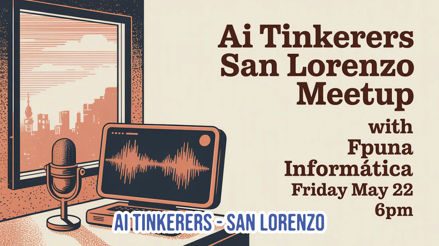(Banner) An event banner for the 'Ai Tinkerers San Lorenzo Meetup' featuring a retro-style illustration of a microphone and a computer monitor displaying an audio waveform. Text: Ai Tinkerers San Lorenzo Meetup with Fpuna Informática Friday May 22 6pm AI TINKERERS - SAN LORENZO Retro, minimalist, warm-toned illustration with bold serif typography | Colors: #F5F2E9, #4A231A, #E28769, #2B3A42 Note: The image is a promotional graphic designed to advertise an upcoming event, featuring bold typography, event details, and illustrative elements.