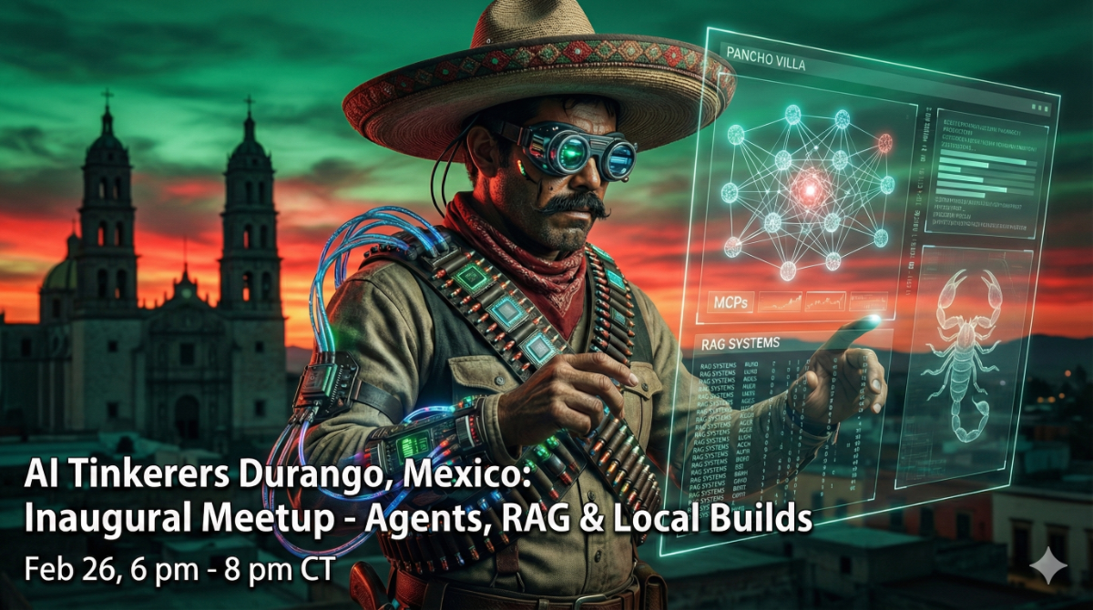 AI Tinkerers Durango, Mexico: Inaugural Meetup - Agents, RAG & Local Builds