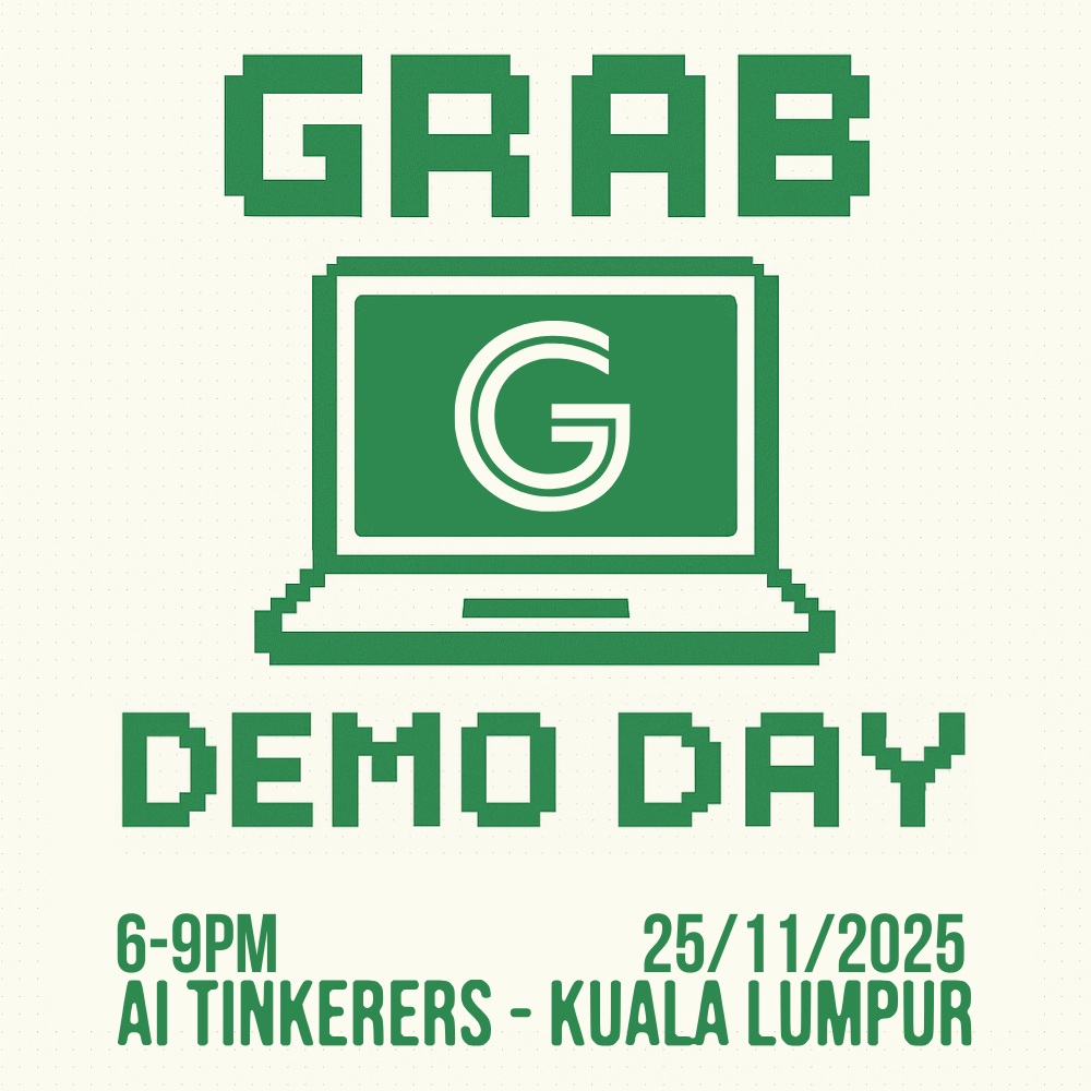 A promotional poster for 'GRAB DEMO DAY' featuring green, pixelated text and a simple laptop graphic on a light beige background with a subtle dotted texture.. Text: GRAB G DEMO DAY 6-9PM 25/11/2025 AI TINKERERS - KUALA LUMPUR