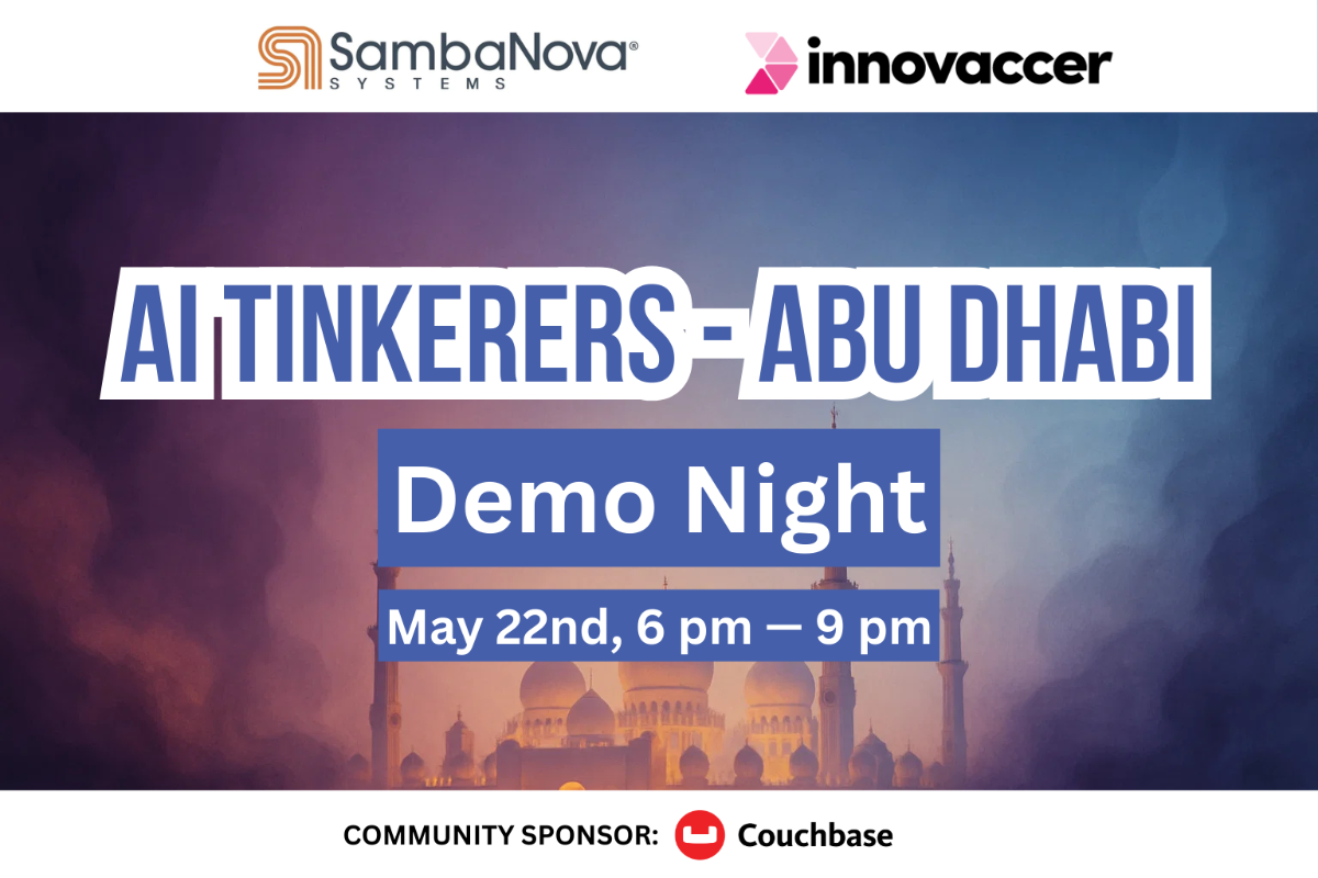 This image is a banner advertising an event called "AI Tinkerers - Abu Dhabi Demo Night." It also features logos of sponsors such as SambaNova, innovaccer, and Couchbase.. Text: SambaNova
innovaccer
AI TINKERERS - ABU DHABI
Demo Night
May 22nd, 6 pm – 9 pm
COMMUNITY SPONSOR:
Couchbase