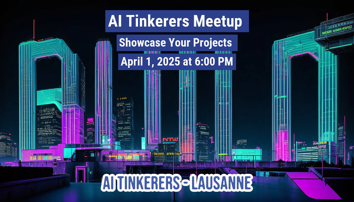 (Banner) A promotional banner for the 'AI Tinkerers Meetup' event, featuring text overlaid on a dark, futuristic cityscape illuminated by bright cyan and magenta neon lights. Text: AI Tinkerers Meetup Showcase Your Projects April 1, 2025 at 6:00 PM AI TINKERERS-LAUSANNE cyberpunk, high contrast, neon | Colors: #000000, #00FFFF, #FF00FF, #FFFFFF Note: The image is a graphic design created to advertise an event, combining structured text about the date, time, and topic with a stylized background image, fitting the definition of a promotional banner.