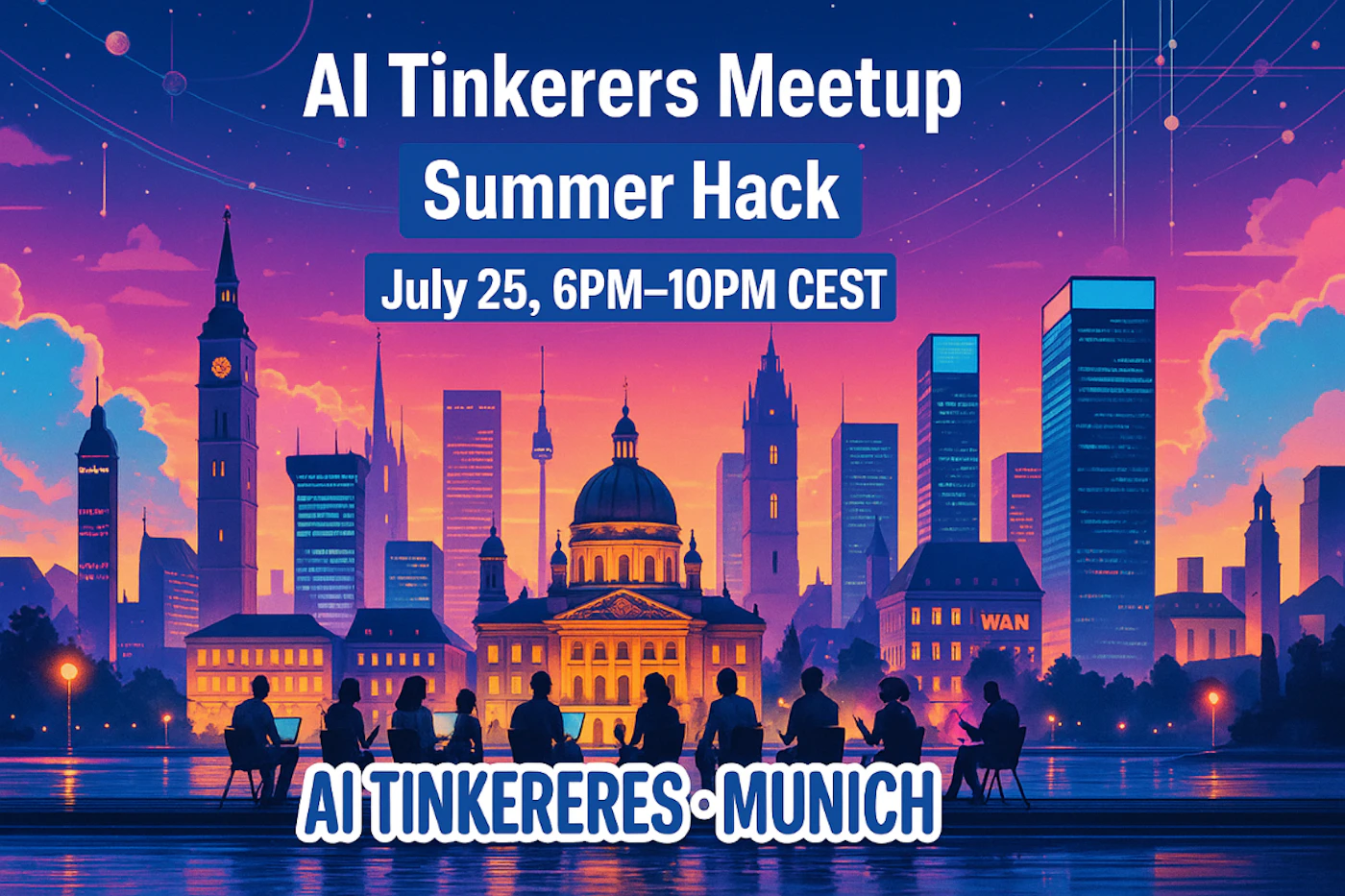 (Banner) This image is a promotional banner for an AI Tinkerers Meetup, specifically a Summer Hack event in Munich. It features a stylized cityscape at dusk with people working on laptops in the foreground. Text: AI Tinkerers Meetup Summer Hack July 25, 6PM-10PM CEST AI TINKERERES MUNICH WAN Modern, vibrant, stylized. | Colors: #000080, #FFA500, #800080 Note: The image contains text promoting an event and has a design intended to attract attention, which are characteristics of a banner.