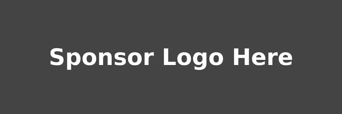 (Banner) A gray banner indicates a placeholder for a sponsor's logo. Text: Sponsor Logo Here minimal | Colors: #434343 Note: The image is a rectangular shape with text indicating it's a placeholder for a sponsor logo, which is typical of banners.