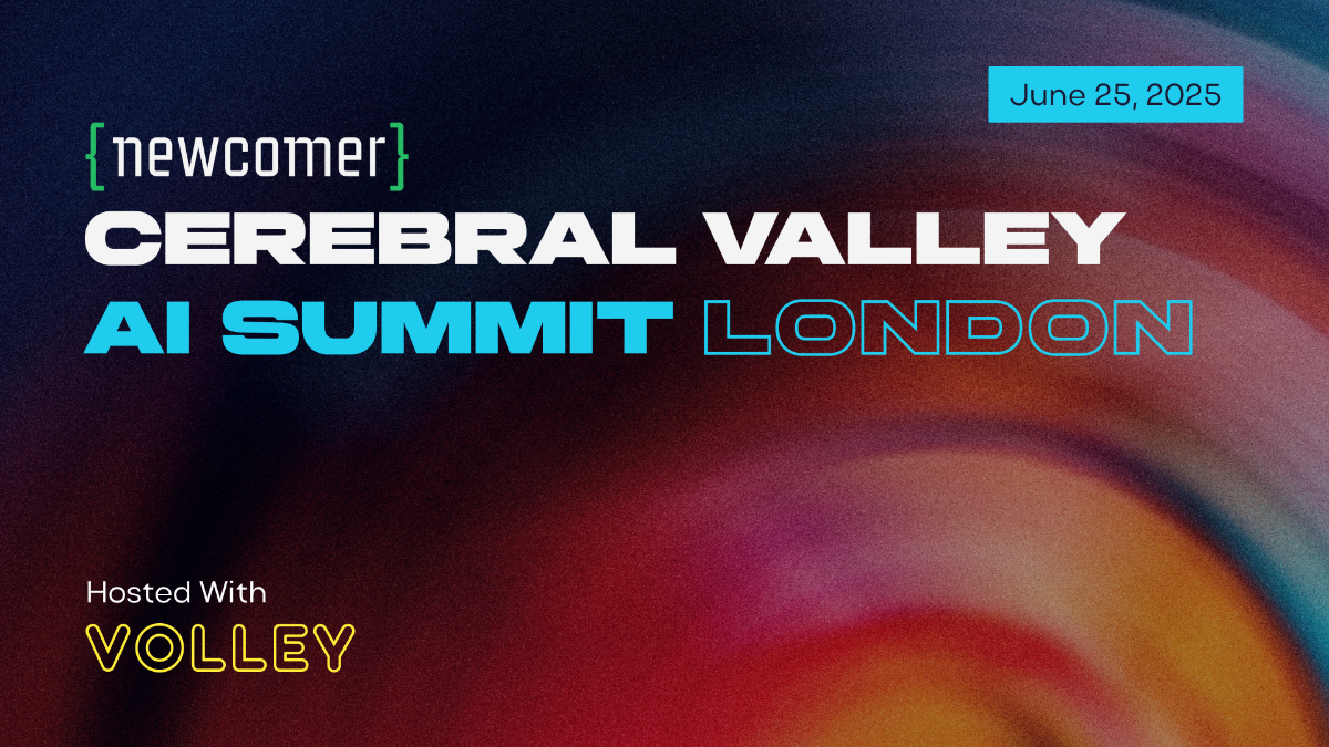 A modern digital banner advertising the 'Cerebral Valley AI Summit London' event, featuring bold text against a dark, swirling abstract background with gradients of blues, purples, reds, and oranges. The banner also indicates the date 'June 25, 2025' and that it's 'Hosted With VOLLEY'.. Text: {newcomer}
CEREBRAL VALLEY
AI SUMMIT LONDON
June 25, 2025
Hosted With
VOLLEY