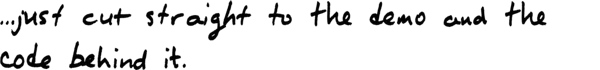 (Handwriting) The image shows handwritten text that appears to be a code comment. Text: // just cut straight to the demo code then behind it. Note: The image clearly depicts handwritten text. It appears to be a comment within code, likely written on a whiteboard or notepad.