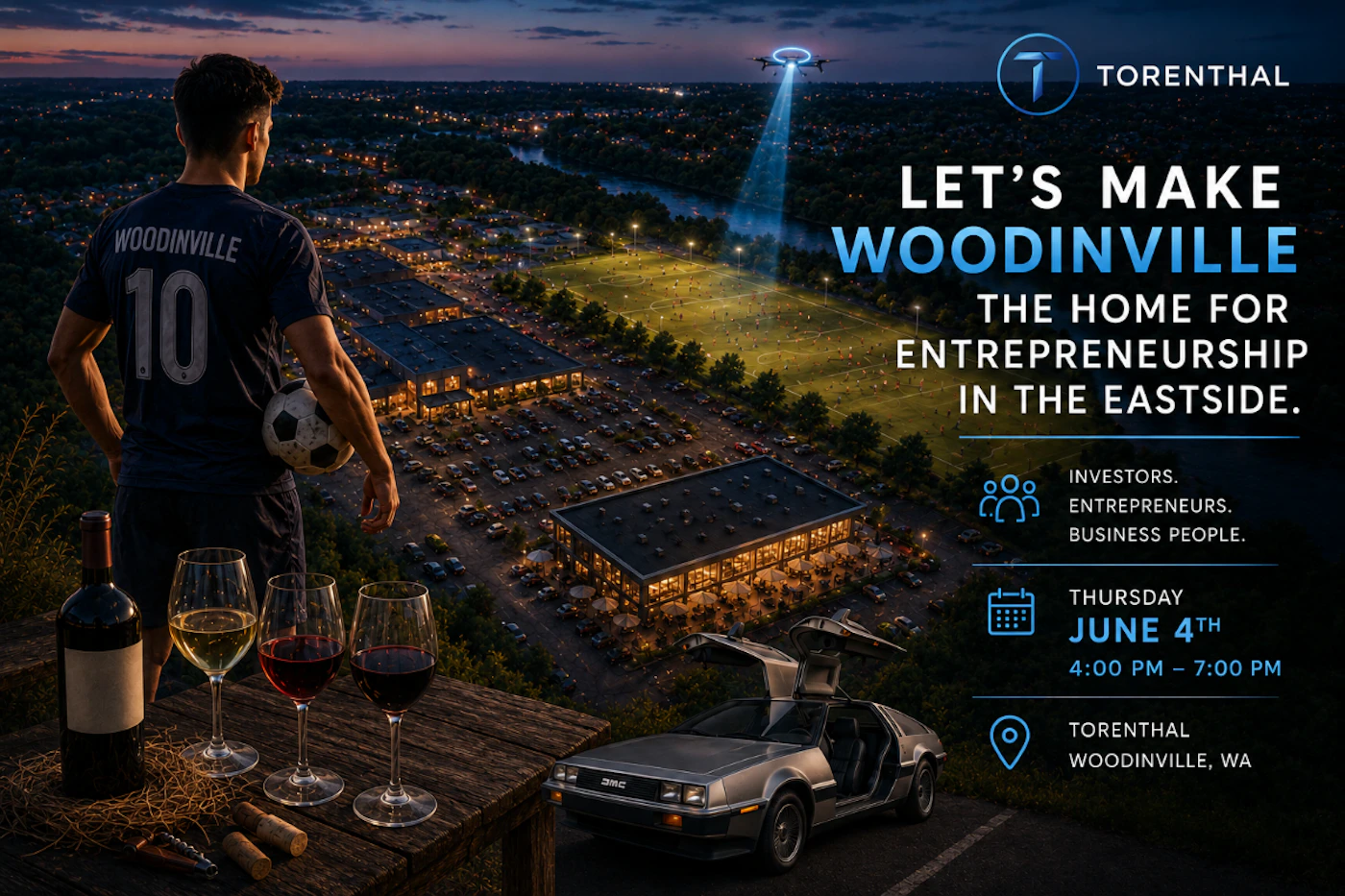 (Banner) A promotional banner for an entrepreneurship event in Woodinville, featuring a cinematic composite image of a man overlooking a lit-up city at night with a DeLorean and wine glasses in the foreground. Text: TORENTHAL LET'S MAKE WOODINVILLE THE HOME FOR ENTREPRENEURSHIP IN THE EASTSIDE. INVESTORS. ENTREPRENEURS. BUSINESS PEOPLE. THURSDAY JUNE 4TH 4:00 PM – 7:00 PM TORENTHAL WOODINVILLE, WA WOODINVILLE 10 DMC Modern, cinematic, and high-contrast digital composite. | Colors: #050a14, #3ba9f4, #ffffff, #e3a857 Note: The image is a promotional graphic for an event, featuring headlines, informational text, icons, and a brand logo overlaid on a composite background.