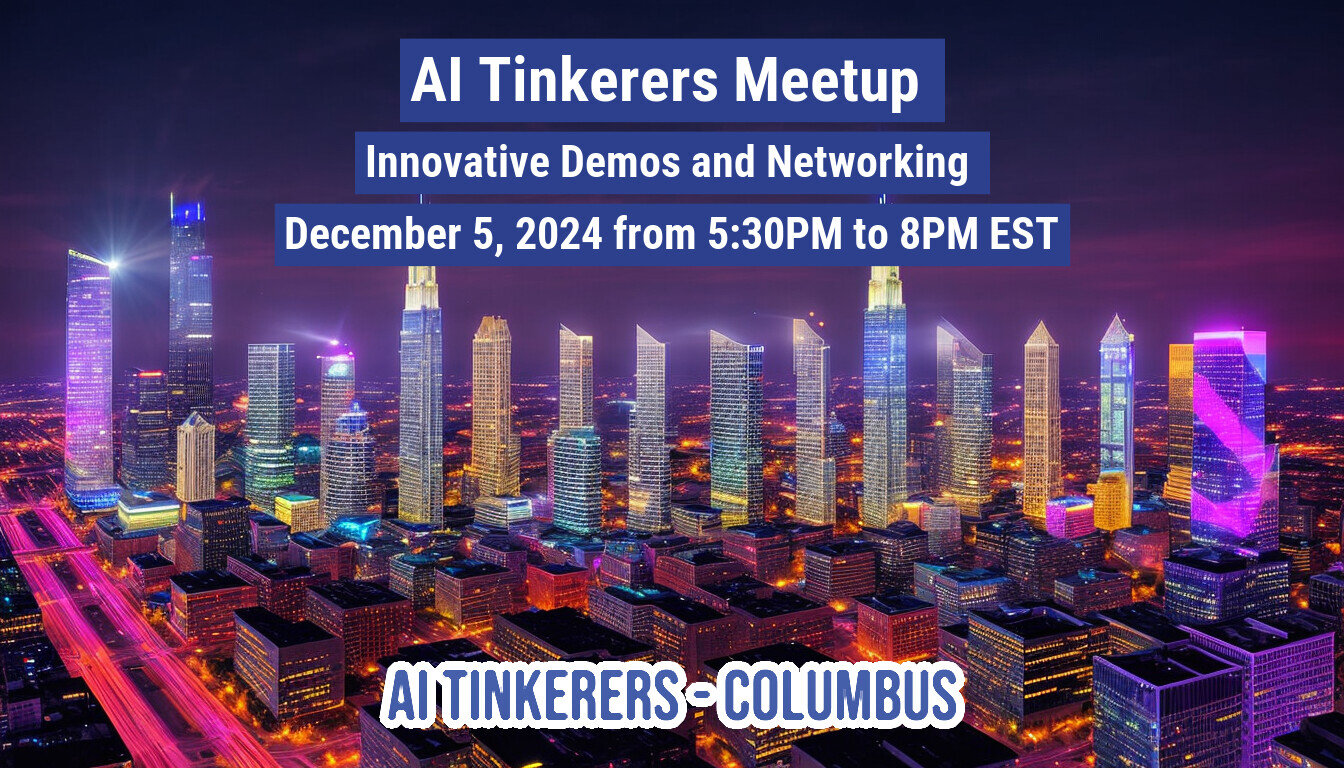 A promotional banner advertising the "AI Tinkerers Meetup" event, featuring white text overlaid on a vibrant, neon-lit nighttime cityscape background.. Text: AI Tinkerers Meetup Innovative Demos and Networking December 5, 2024 from 5:30PM to 8PM EST AI TINKERERS-COLUMBUS