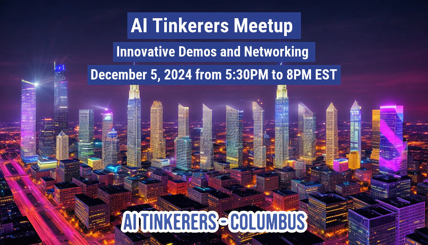 (Banner) A promotional banner advertising the "AI Tinkerers Meetup" event, featuring white text overlaid on a vibrant, neon-lit nighttime cityscape background. Text: AI Tinkerers Meetup Innovative Demos and Networking December 5, 2024 from 5:30PM to 8PM EST AI TINKERERS-COLUMBUS Modern, digital, neon/cyberpunk aesthetic. | Colors: #FFFFFF, #003399, #1A0A33, #FF00FF Note: The image is a graphic design piece intended for event promotion, characterized by structured text layout and headlines placed over a visually engaging background, defining it as a banner.